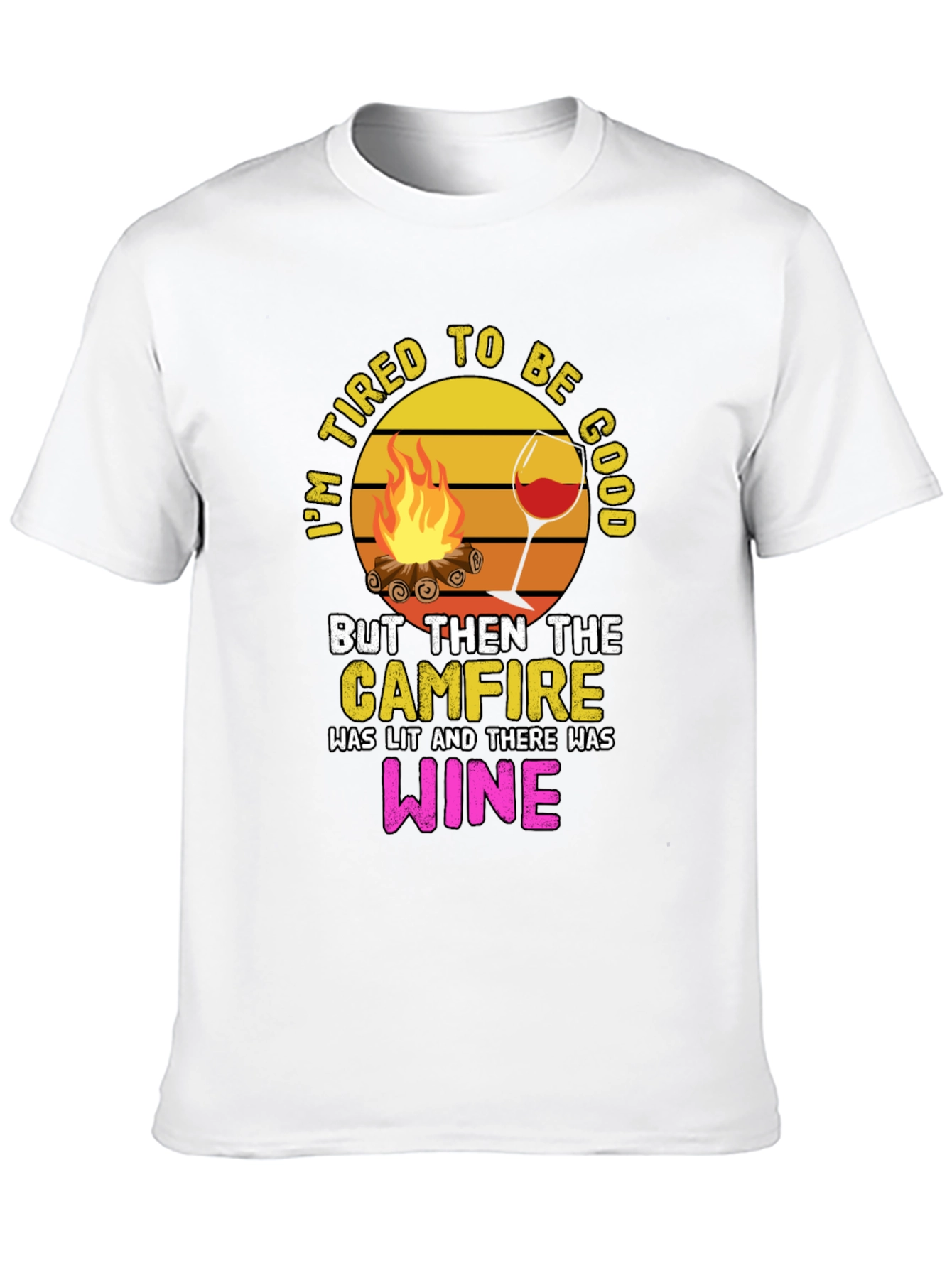 Tired to Be Good Campfire Wine Graphic Tee