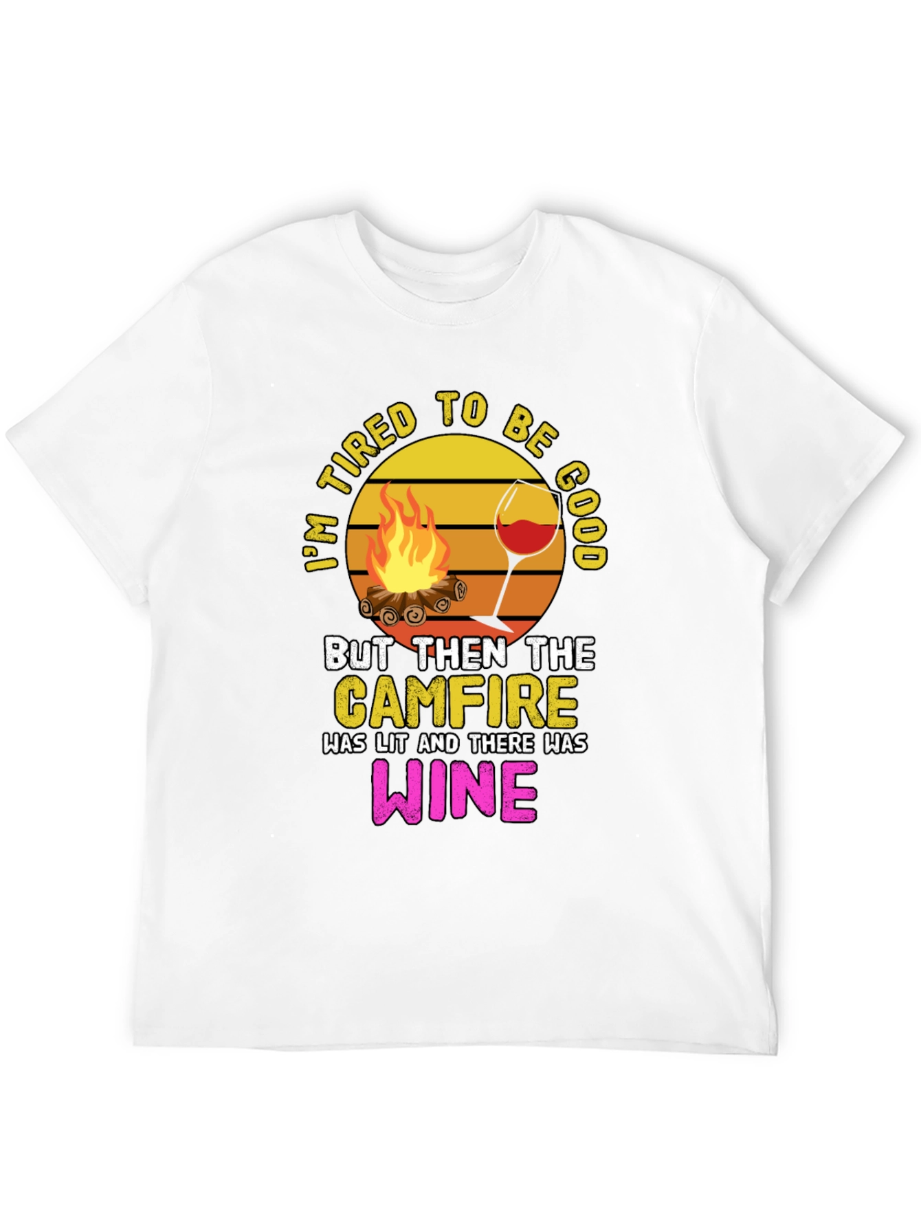 Tired to Be Good Campfire Wine Graphic Tee
