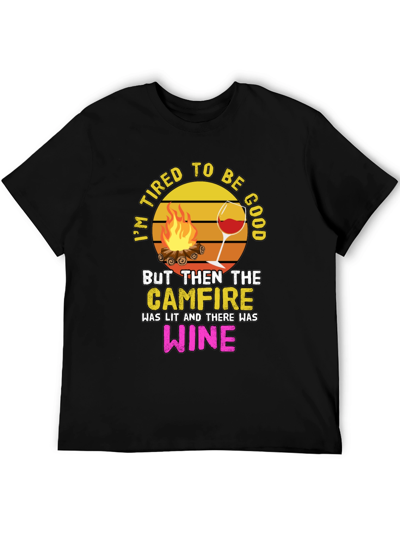Tired to Be Good Campfire Wine Graphic Tee