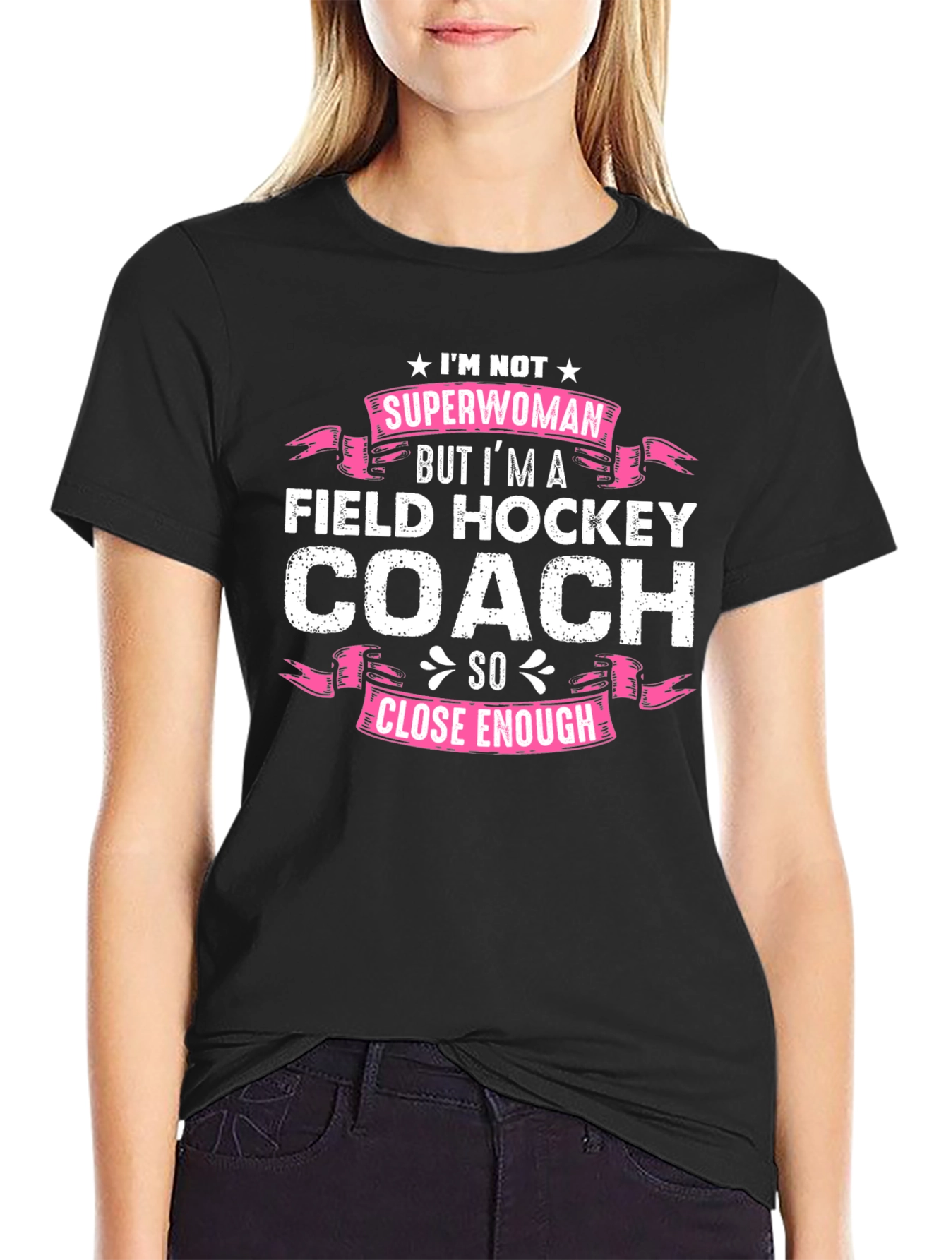 Field Hockey Coach T-Shirt - Superwoman Close Enough!