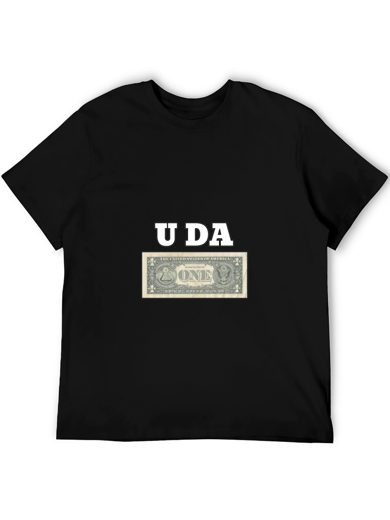 U DA One Dollar Bill T-Shirt