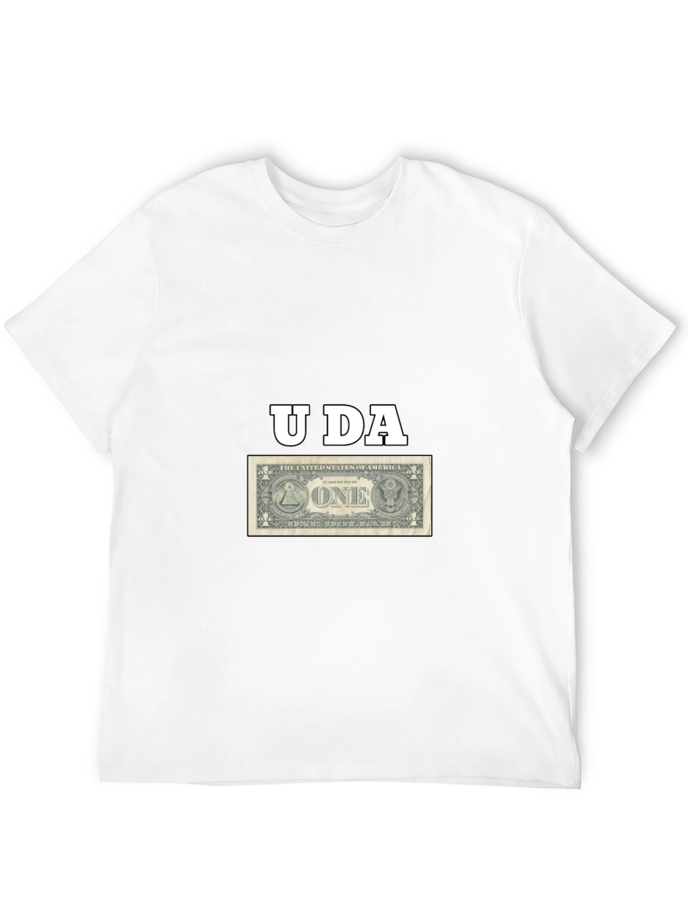 U DA One Dollar Bill T-Shirt