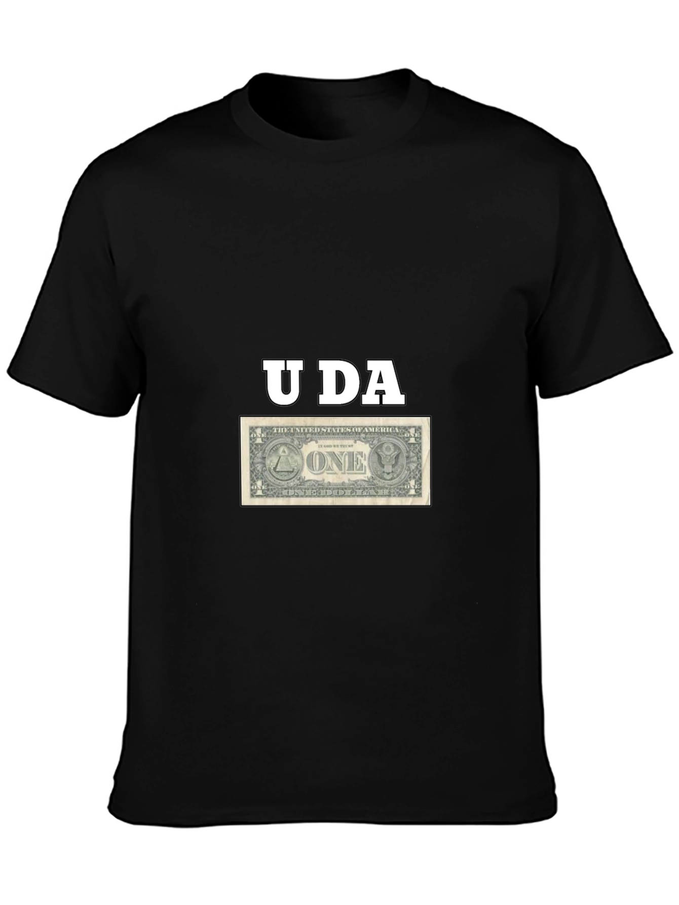 U DA One Dollar Bill T-Shirt