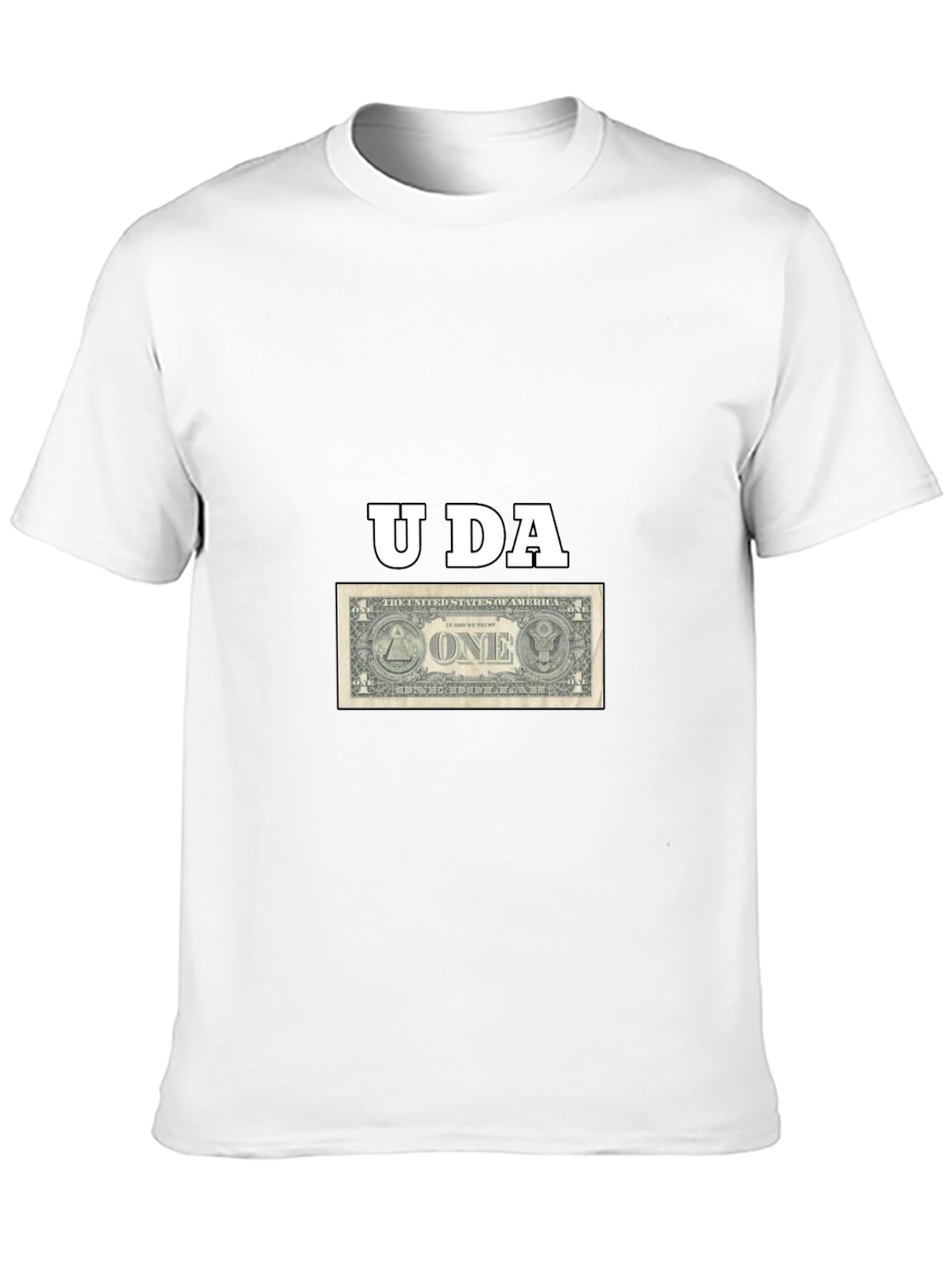 U DA One Dollar Bill T-Shirt