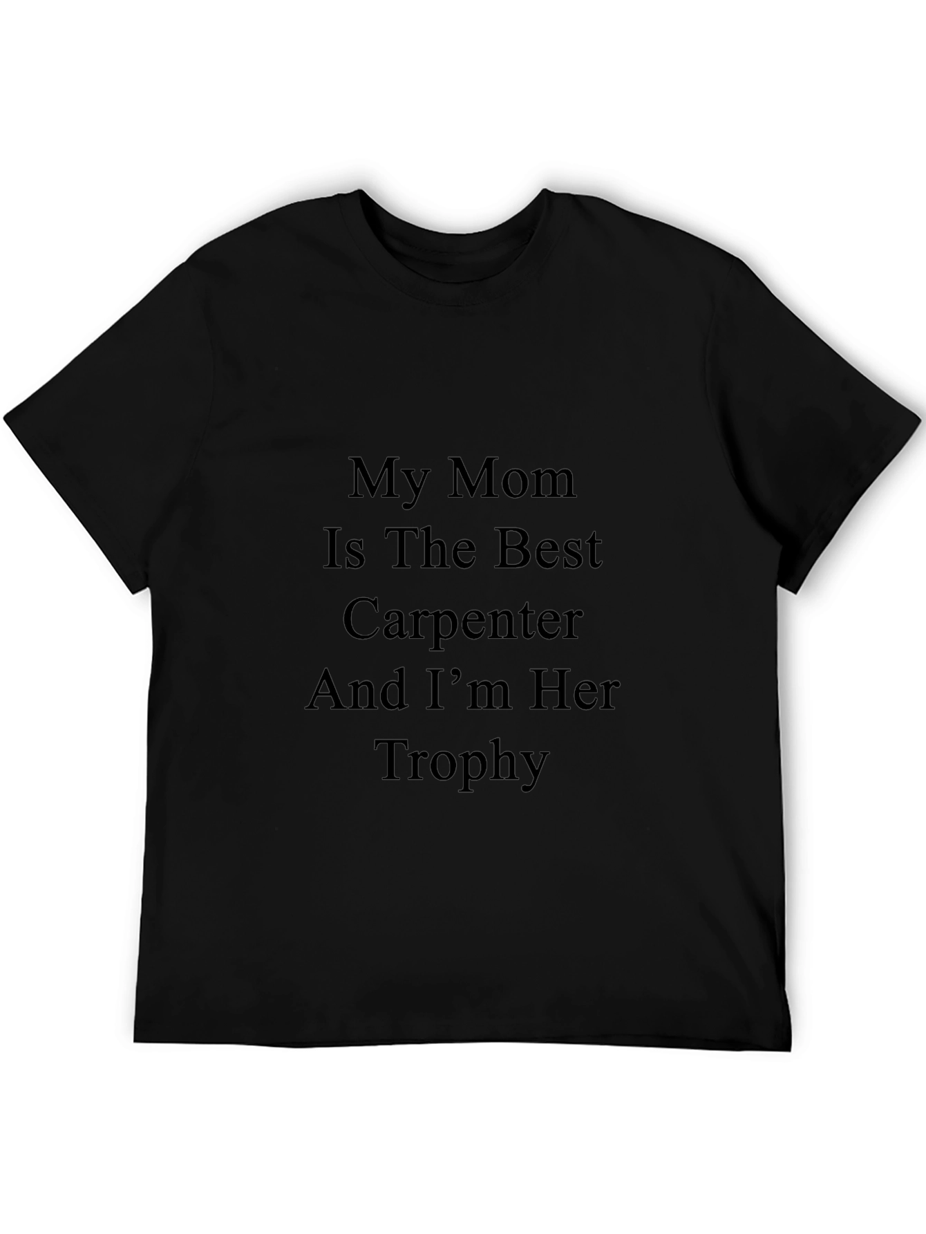My Mom is the Best Carpenter T-Shirt