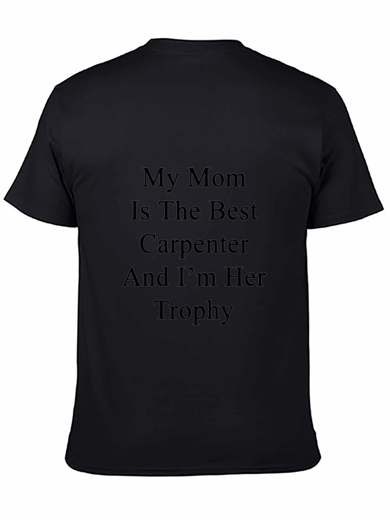 My Mom is the Best Carpenter T-Shirt