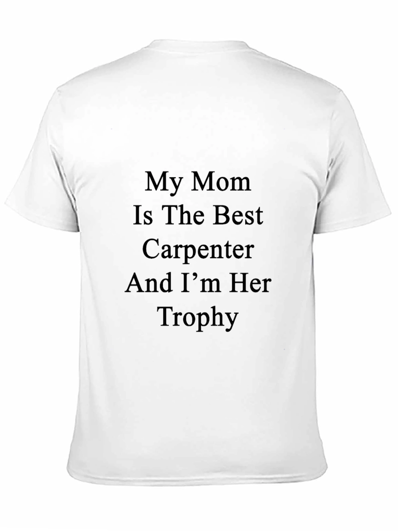 My Mom is the Best Carpenter T-Shirt