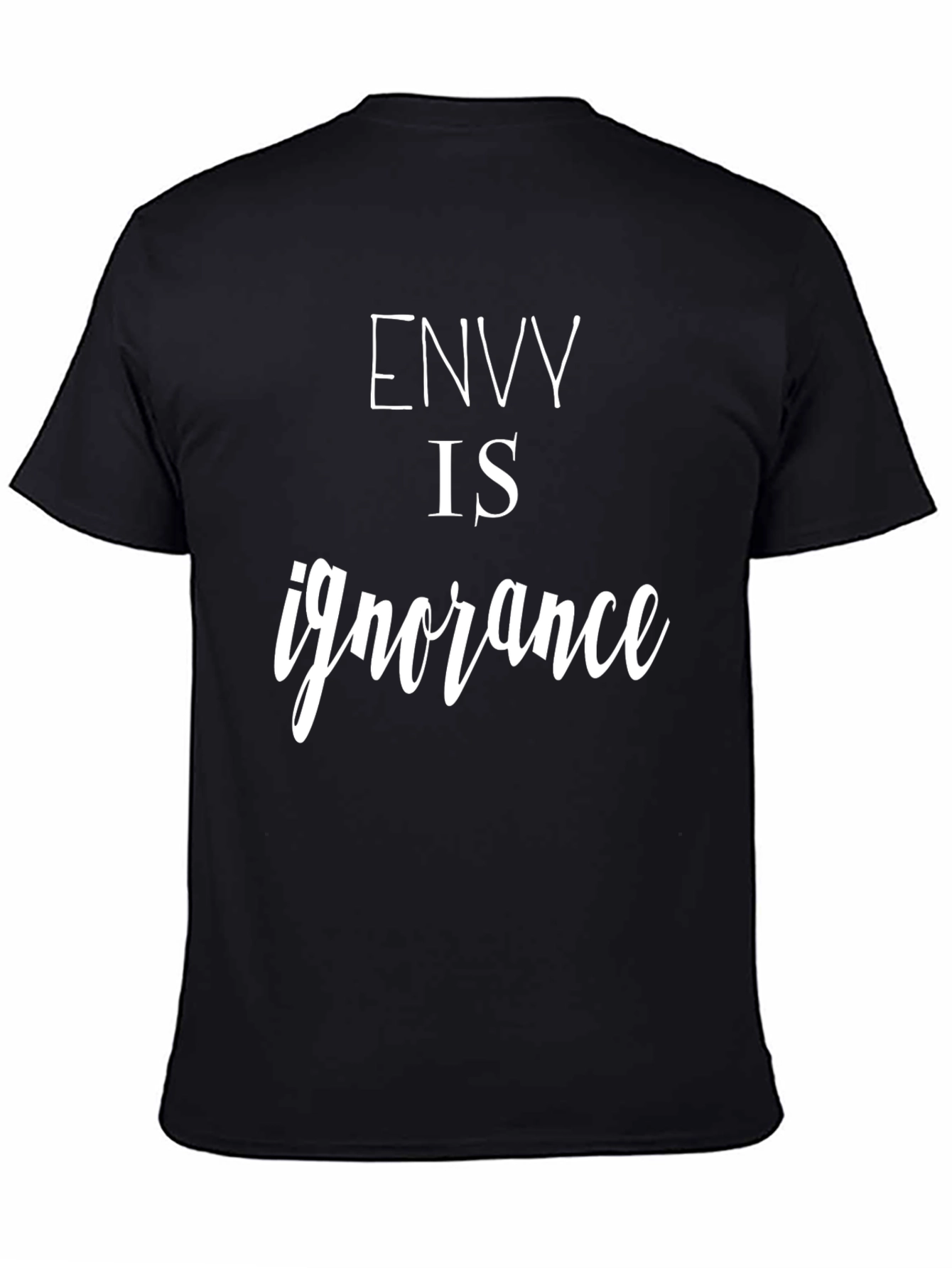 Envy is Ignorance Black T-Shirt