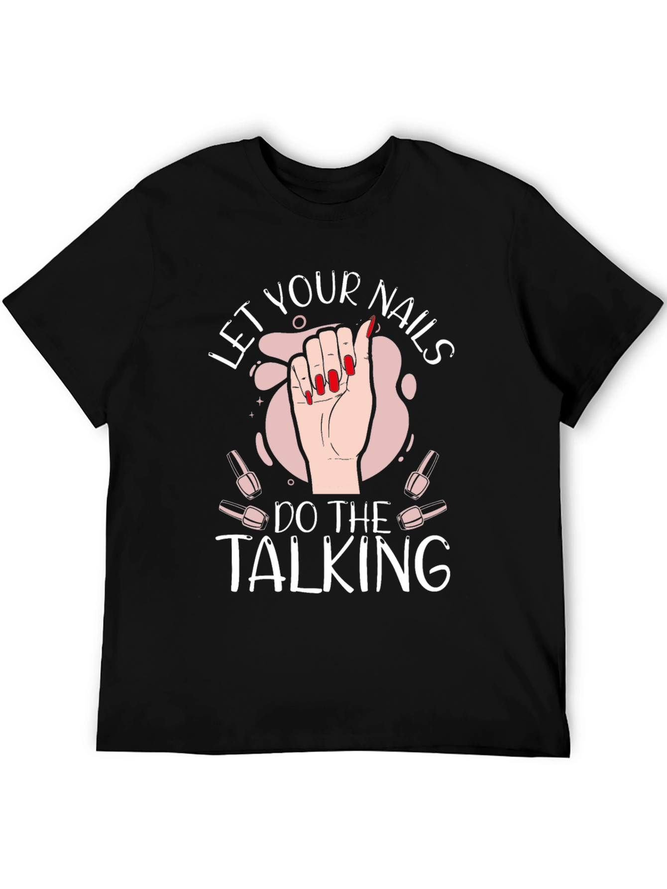 Let Your Nails Do the Talking Black T-Shirt
