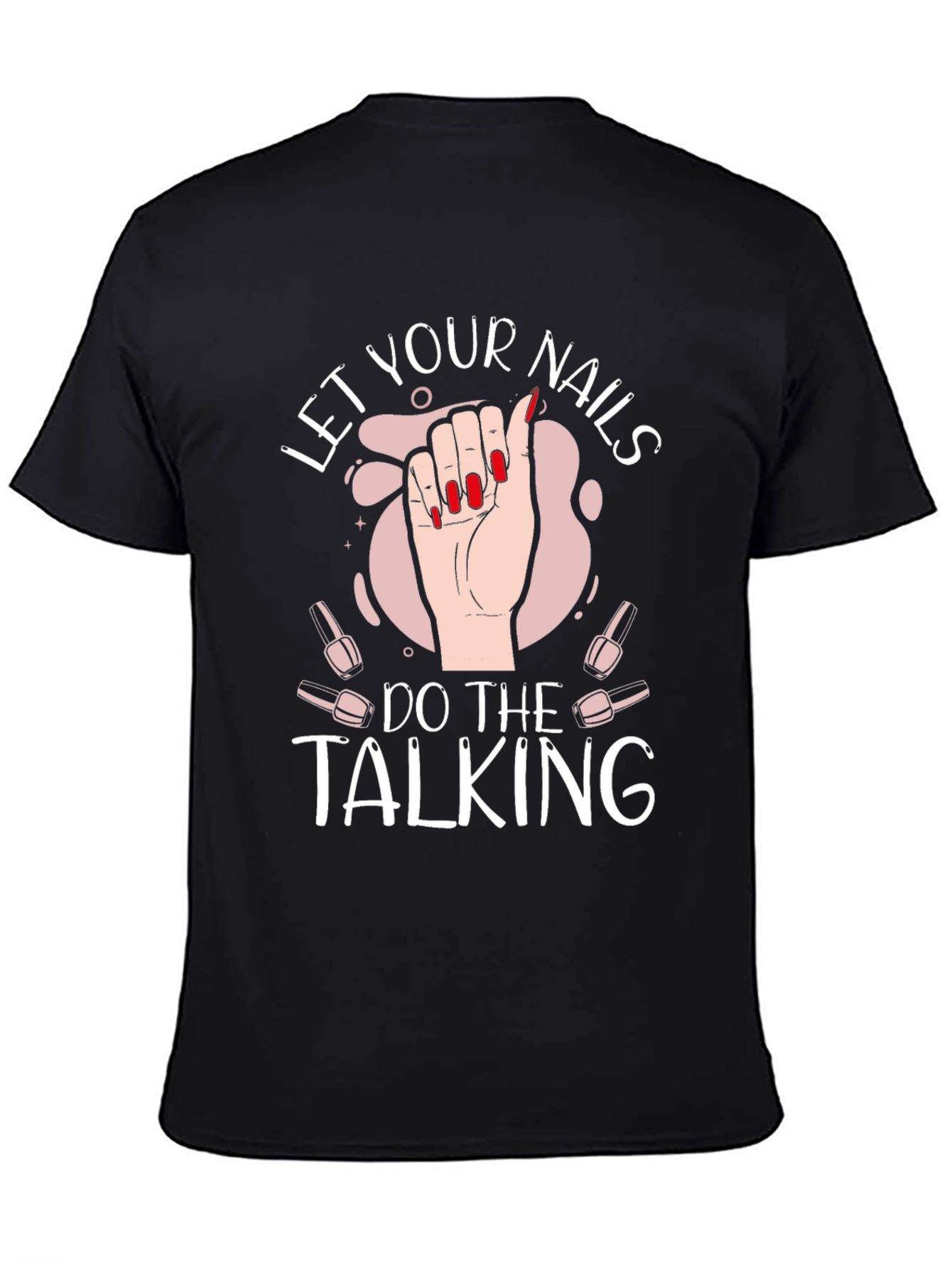 Let Your Nails Do the Talking Black T-Shirt