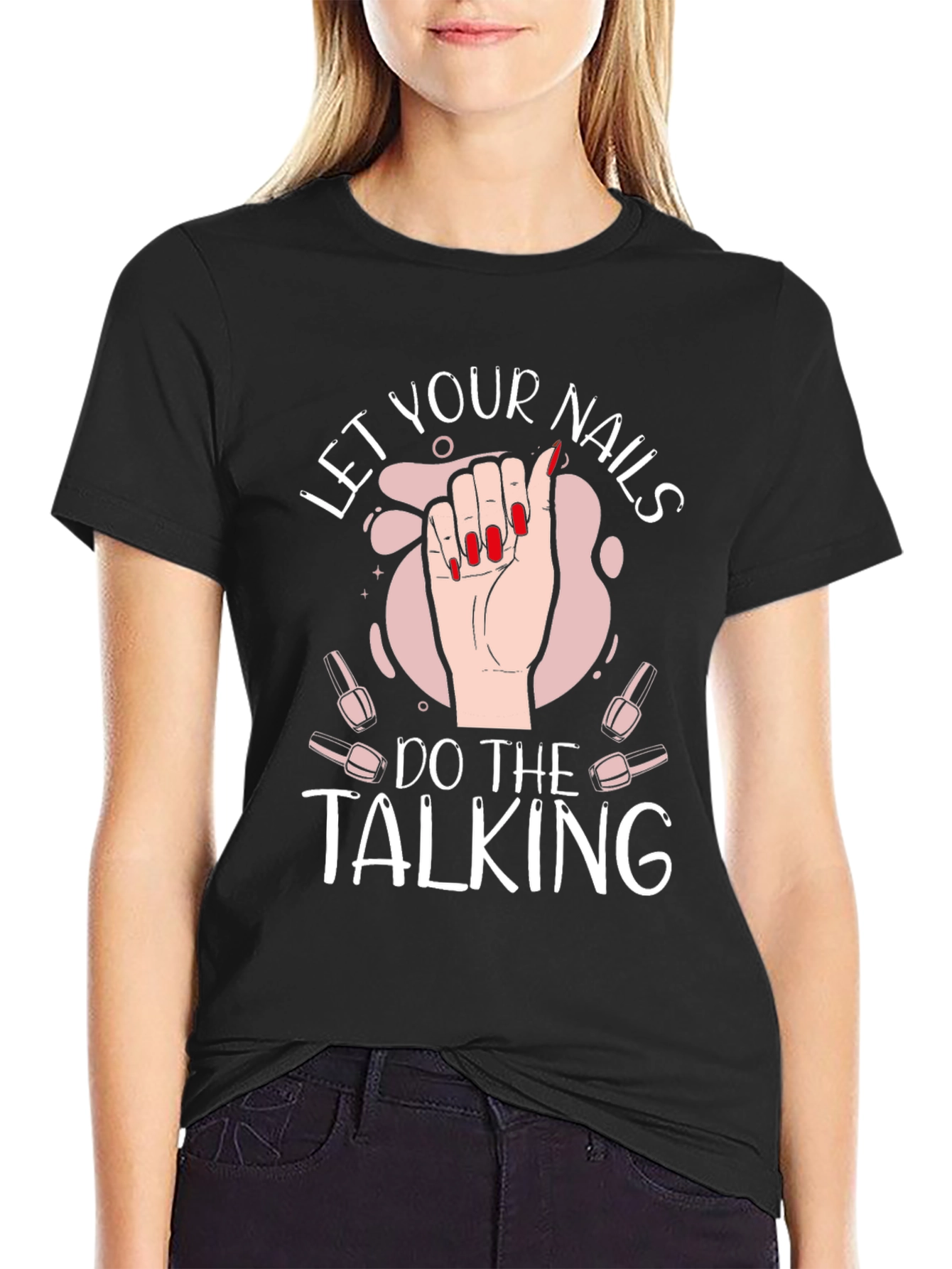 Let Your Nails Do the Talking Black T-Shirt