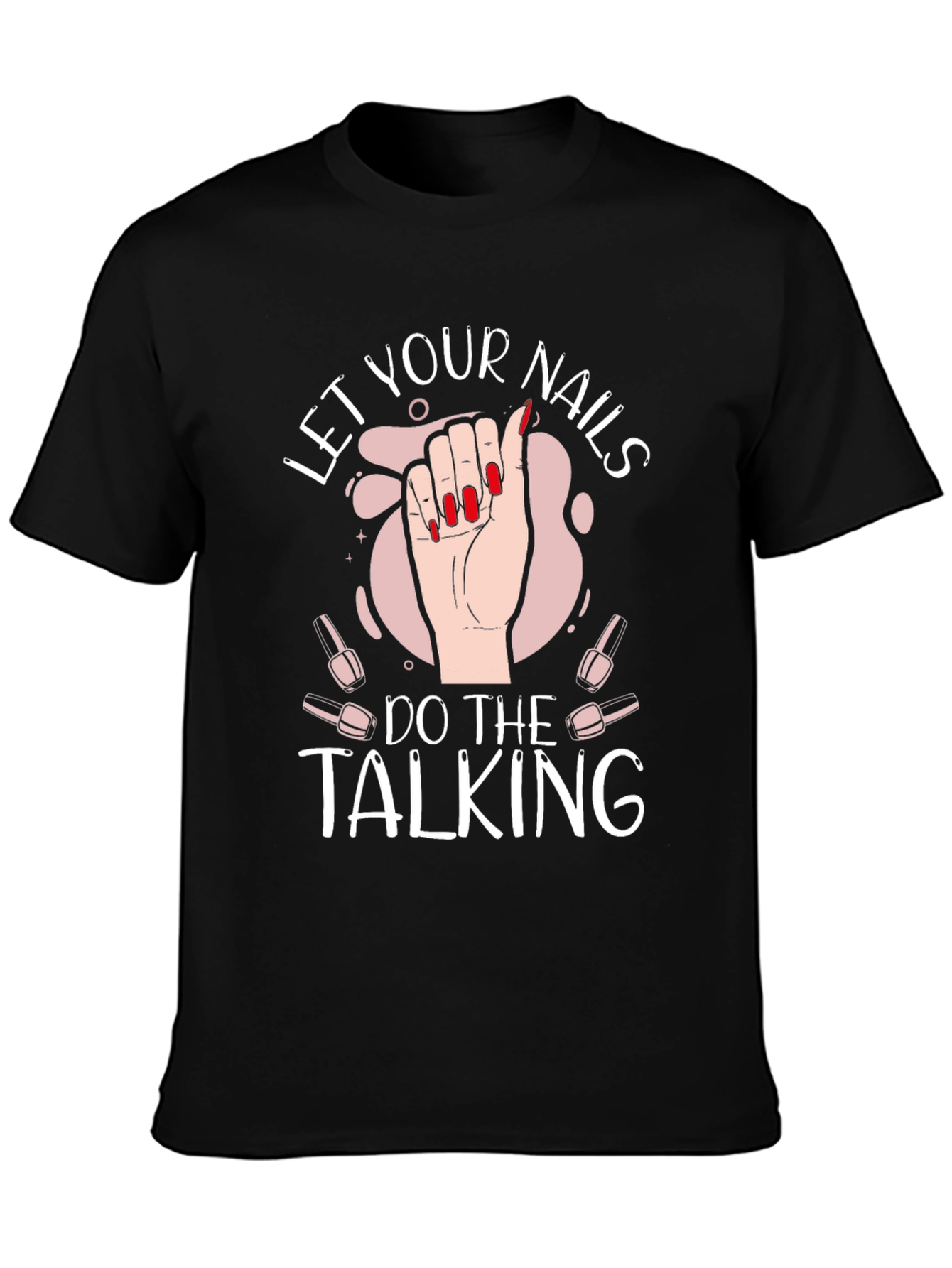 Let Your Nails Do the Talking Black T-Shirt