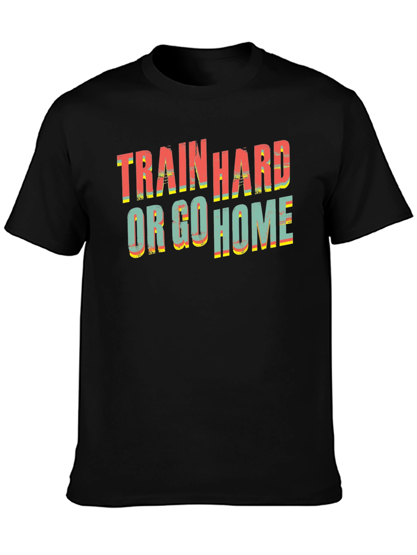 Train Hard Or Go Home Black T-Shirt
