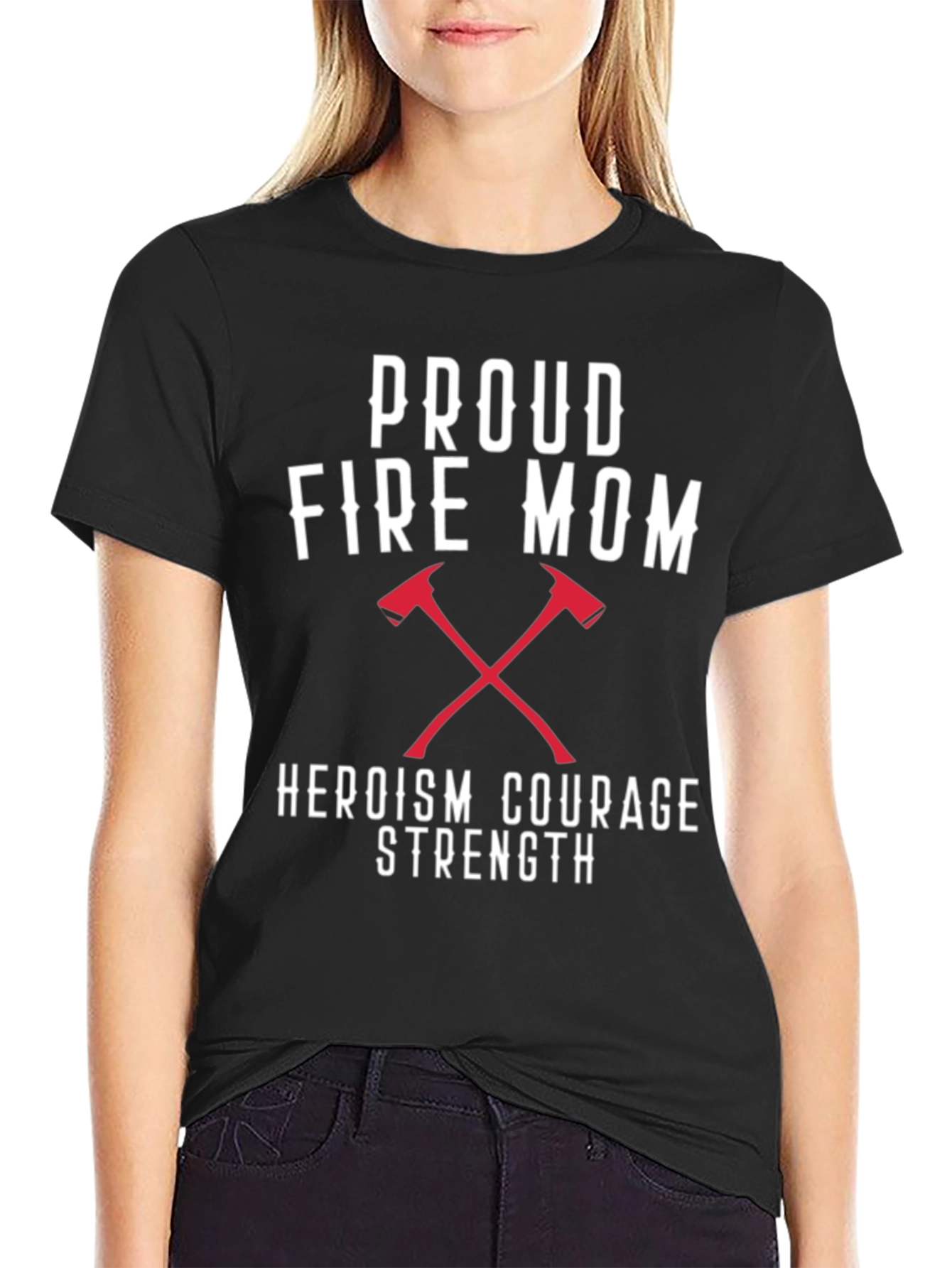 Proud Fire Mom T-Shirt - Heroism Courage Strength