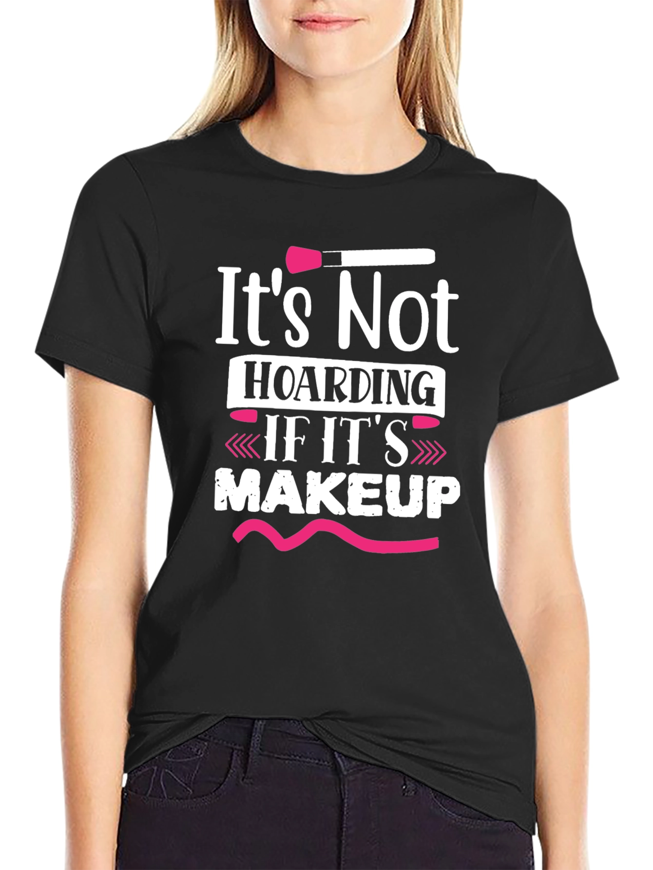 Makeup Lover T-Shirt - Its Not Hoarding!