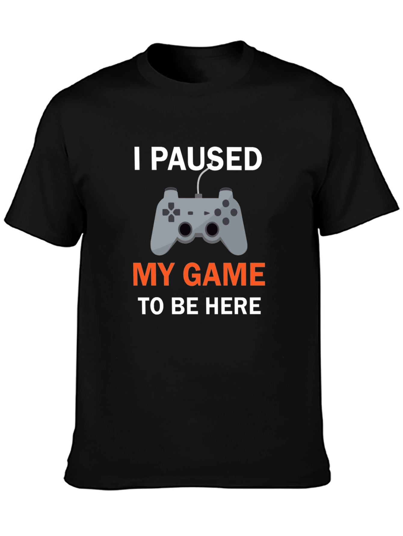 I Paused My Game T-Shirt - Gamer Apparel
