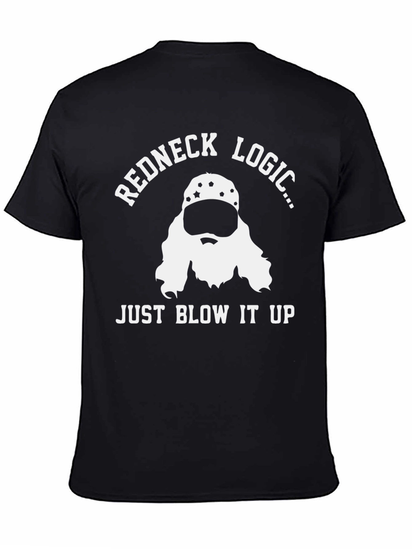 Redneck Logic T-Shirt: Just Blow It Up