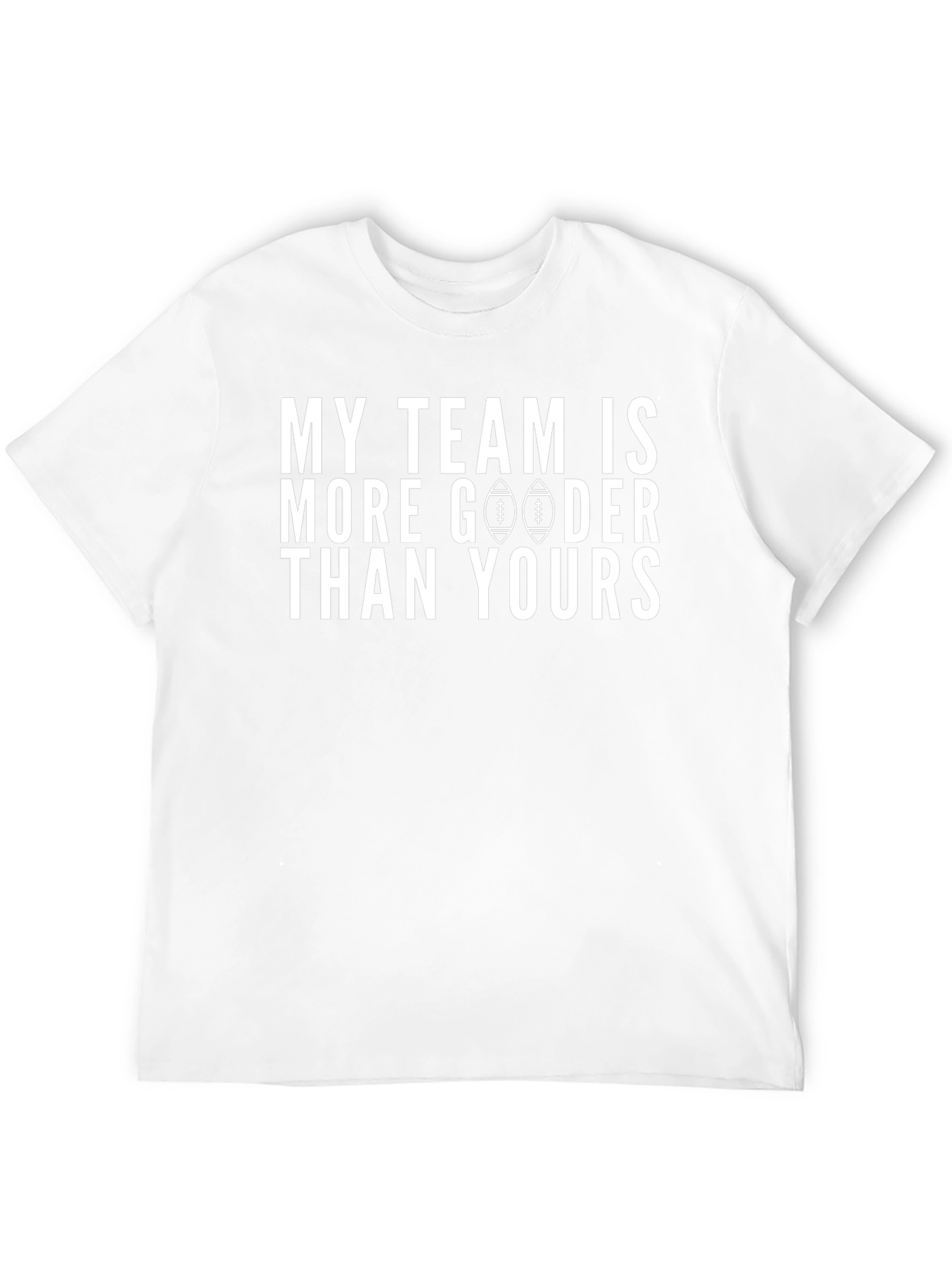 My Team is More Gooder Than Yours T-Shirt