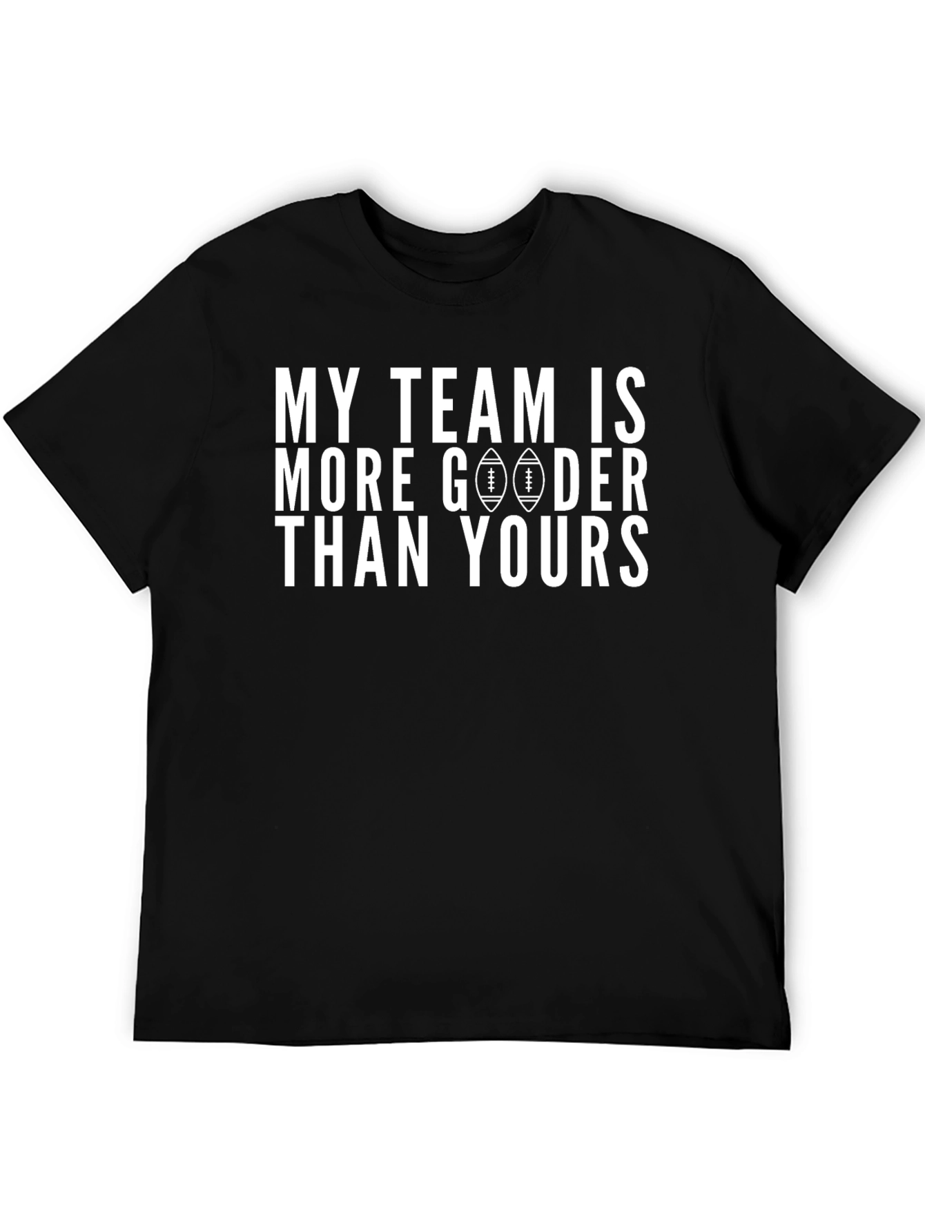 My Team is More Gooder Than Yours T-Shirt