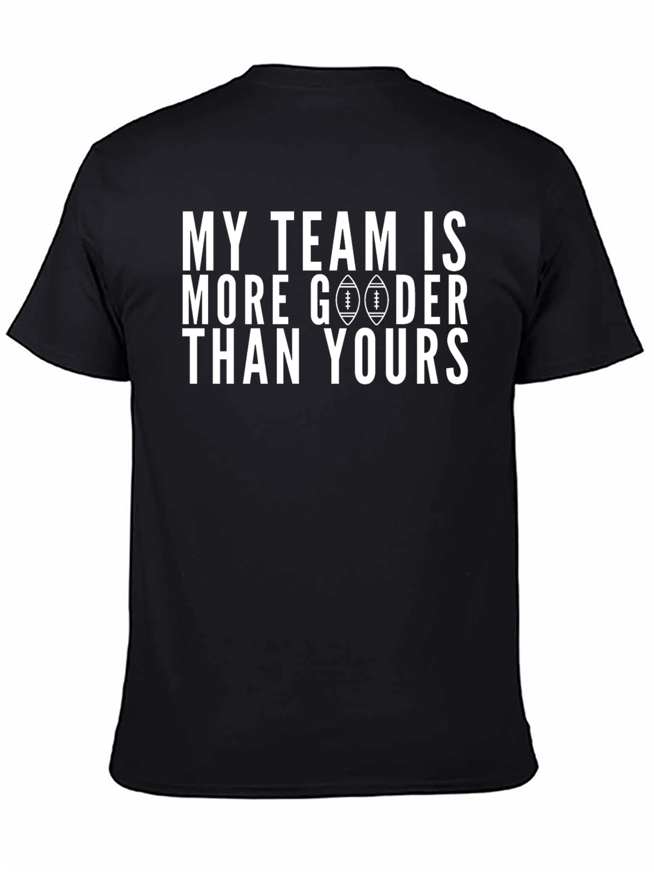 My Team is More Gooder Than Yours T-Shirt