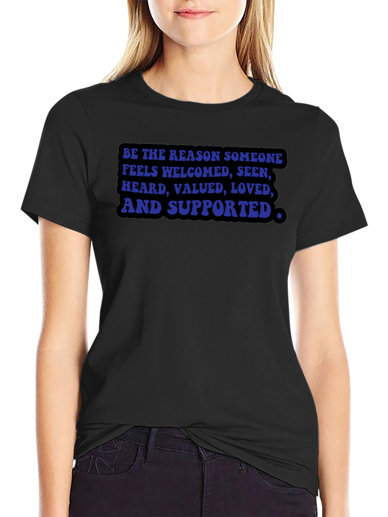 Be the Reason T-Shirt: Welcomed Seen Valued Loved