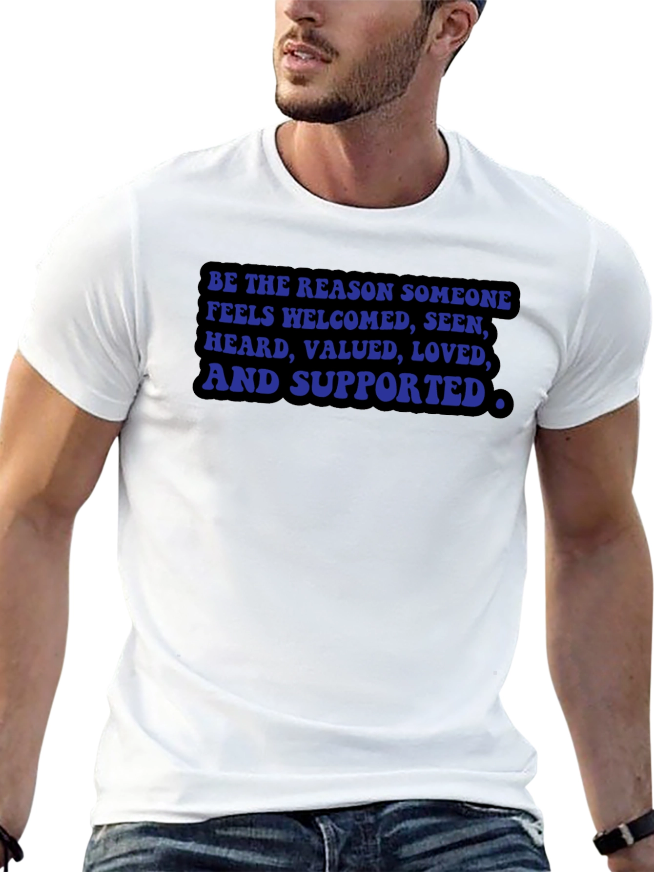 Be the Reason T-Shirt: Welcomed Seen Valued Loved