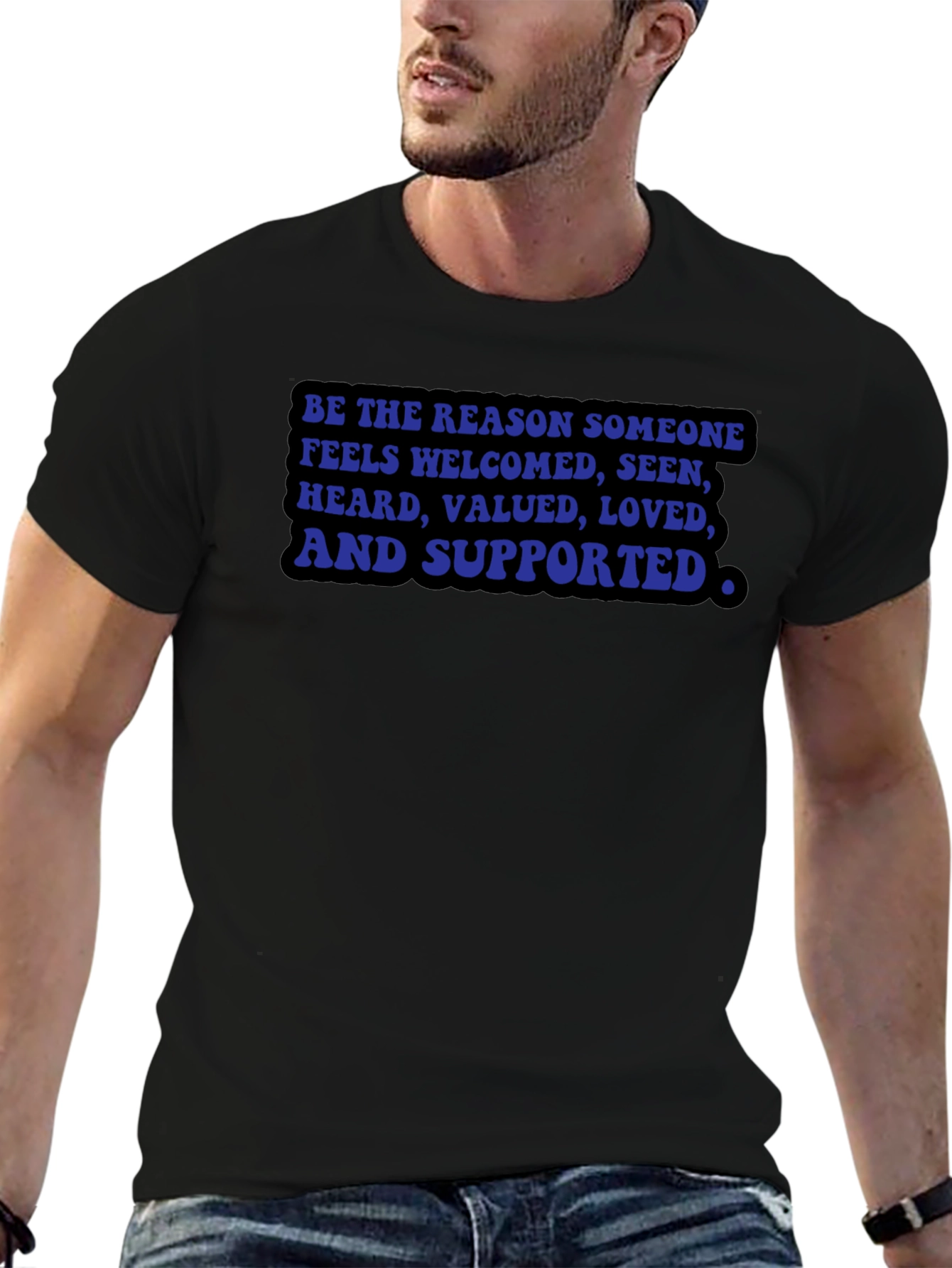 Be the Reason T-Shirt: Welcomed Seen Valued Loved