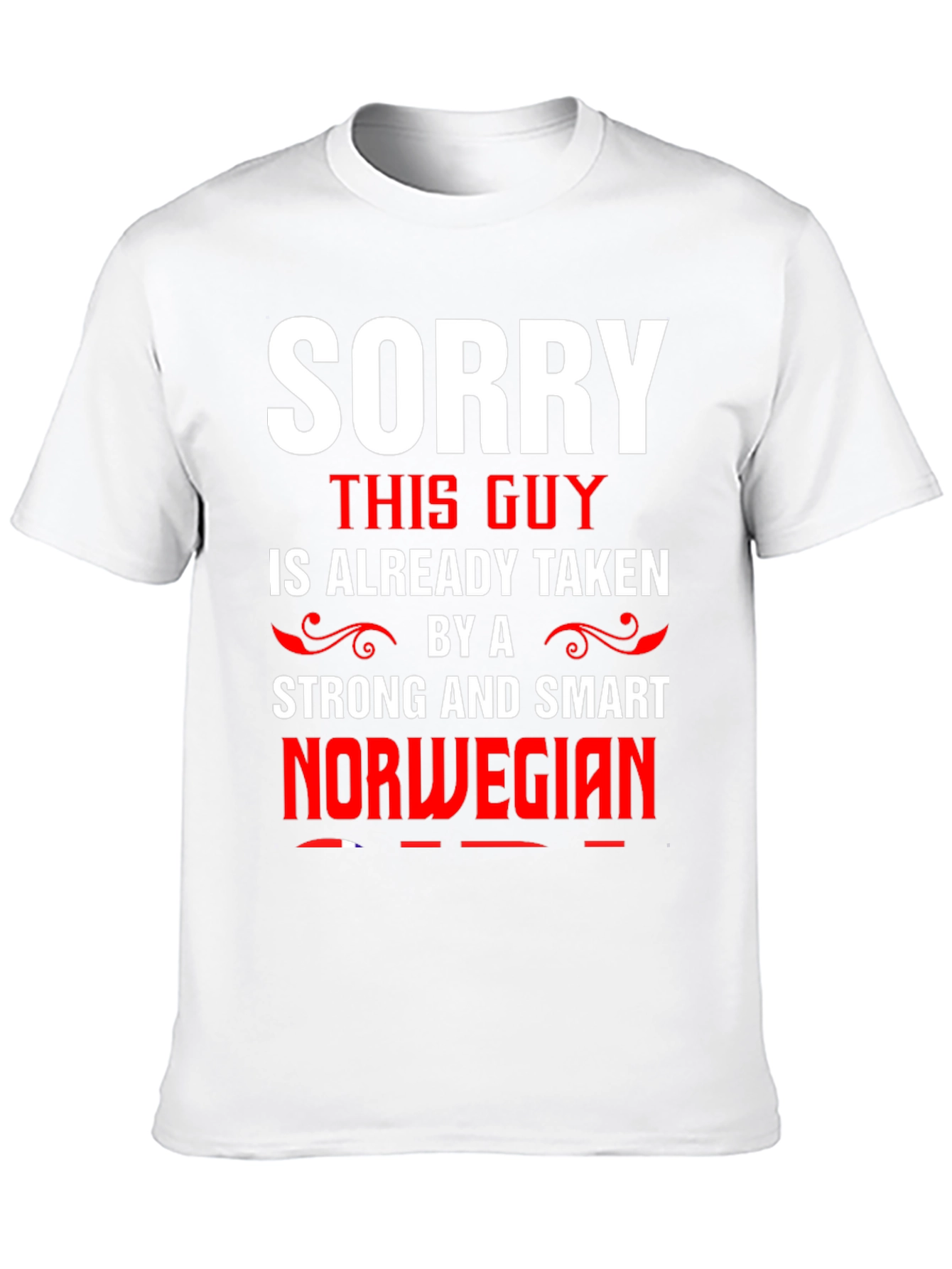Sorry Taken by Strong Smart Norwegian T-Shirt