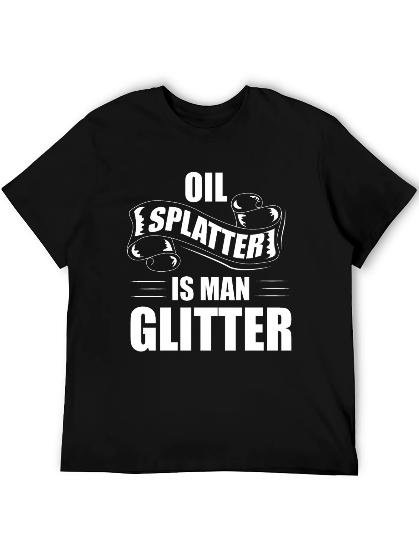 Oil Splatter Is Man Glitter Black T-Shirt