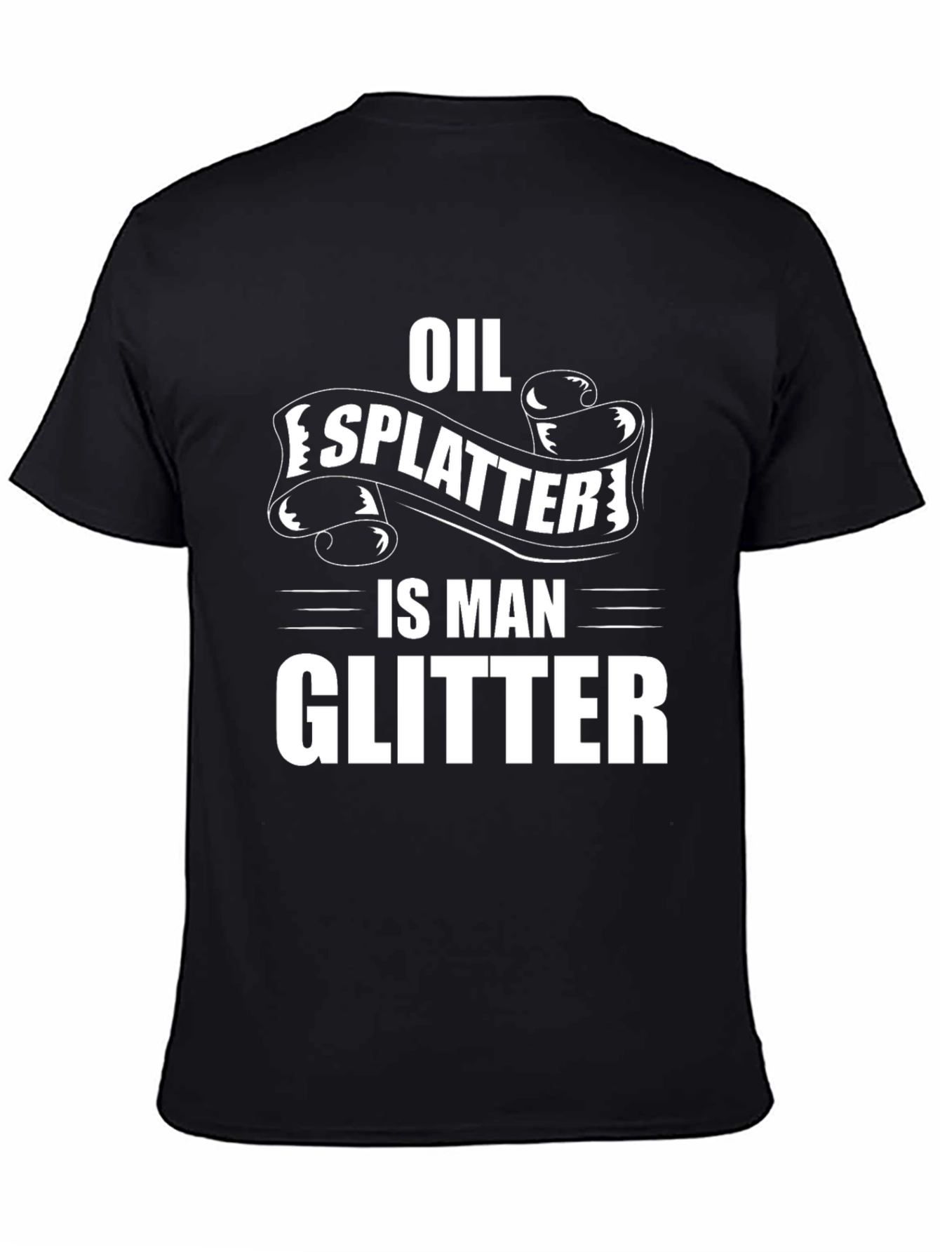 Oil Splatter Is Man Glitter Black T-Shirt