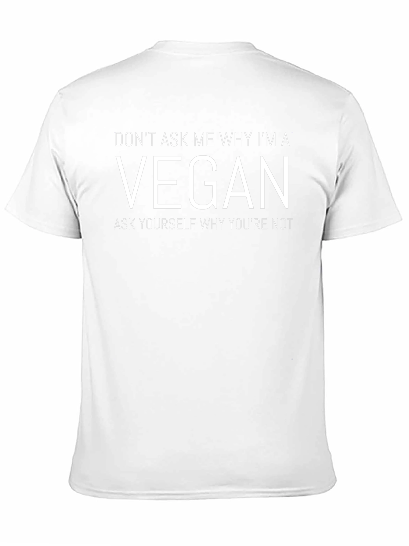 Vegan T-Shirt - Ask Yourself Why Youre Not