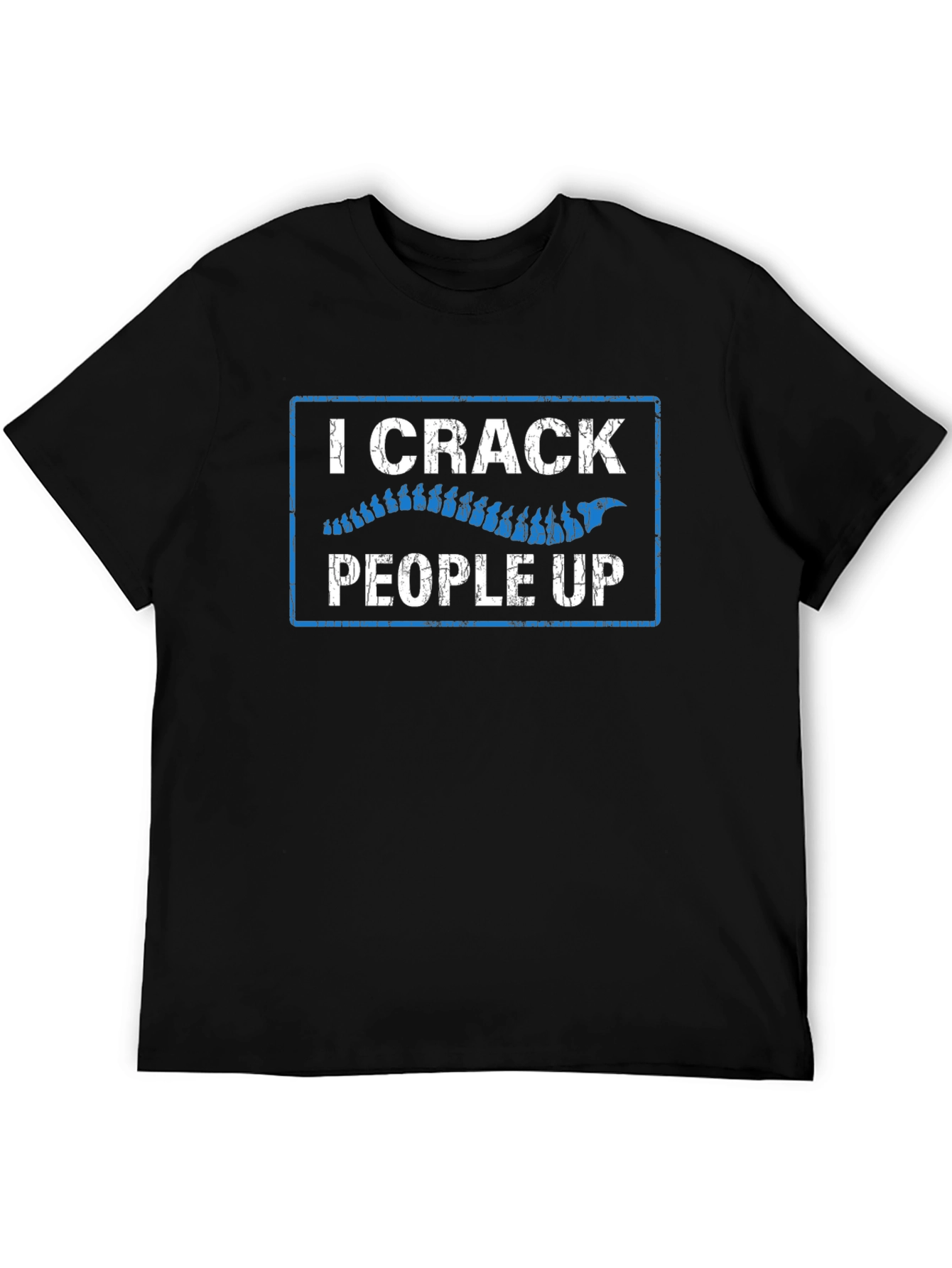 I Crack People Up Chiropractic T-Shirt