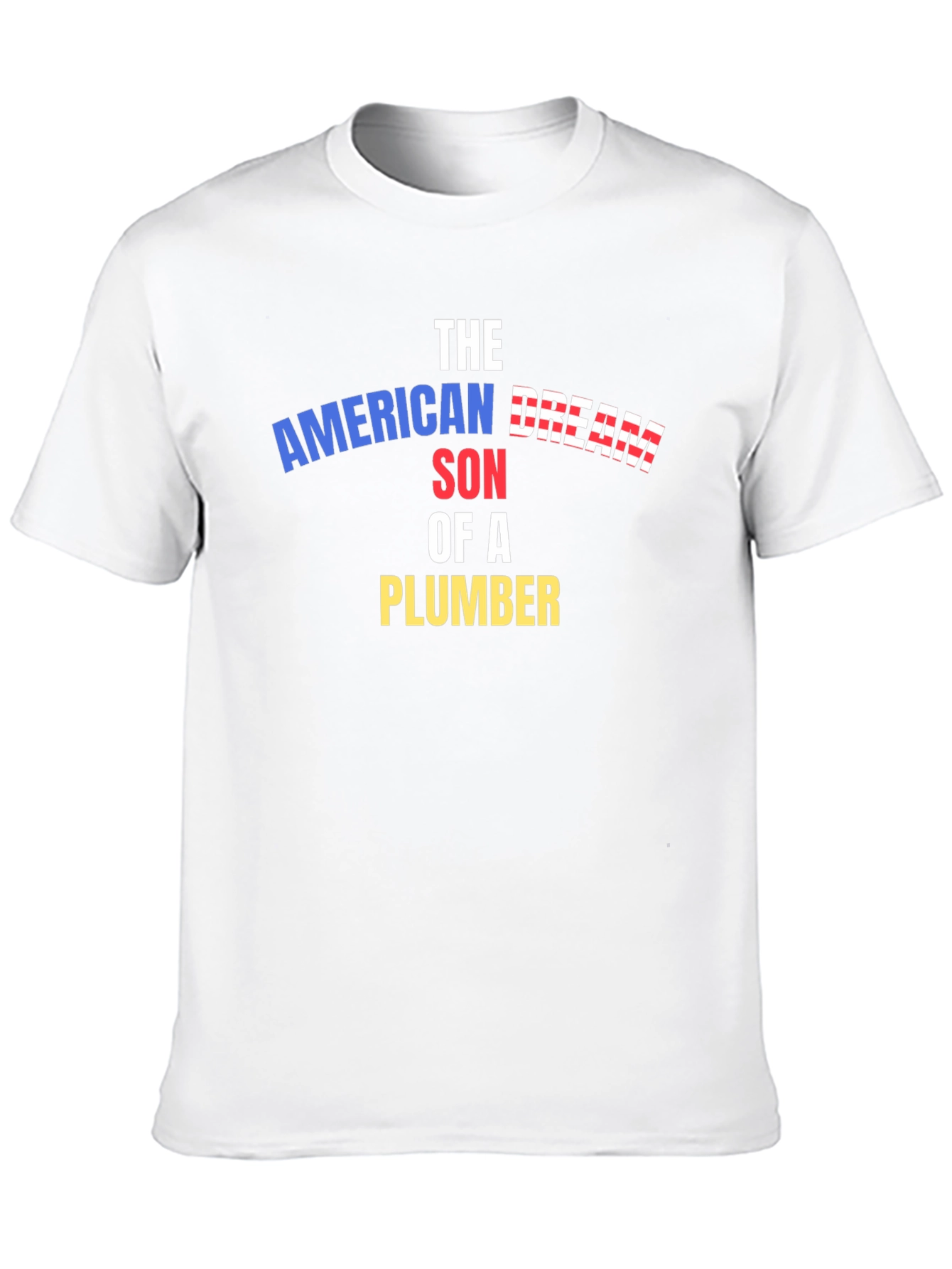 American Dream Son of a Plumber T-Shirt