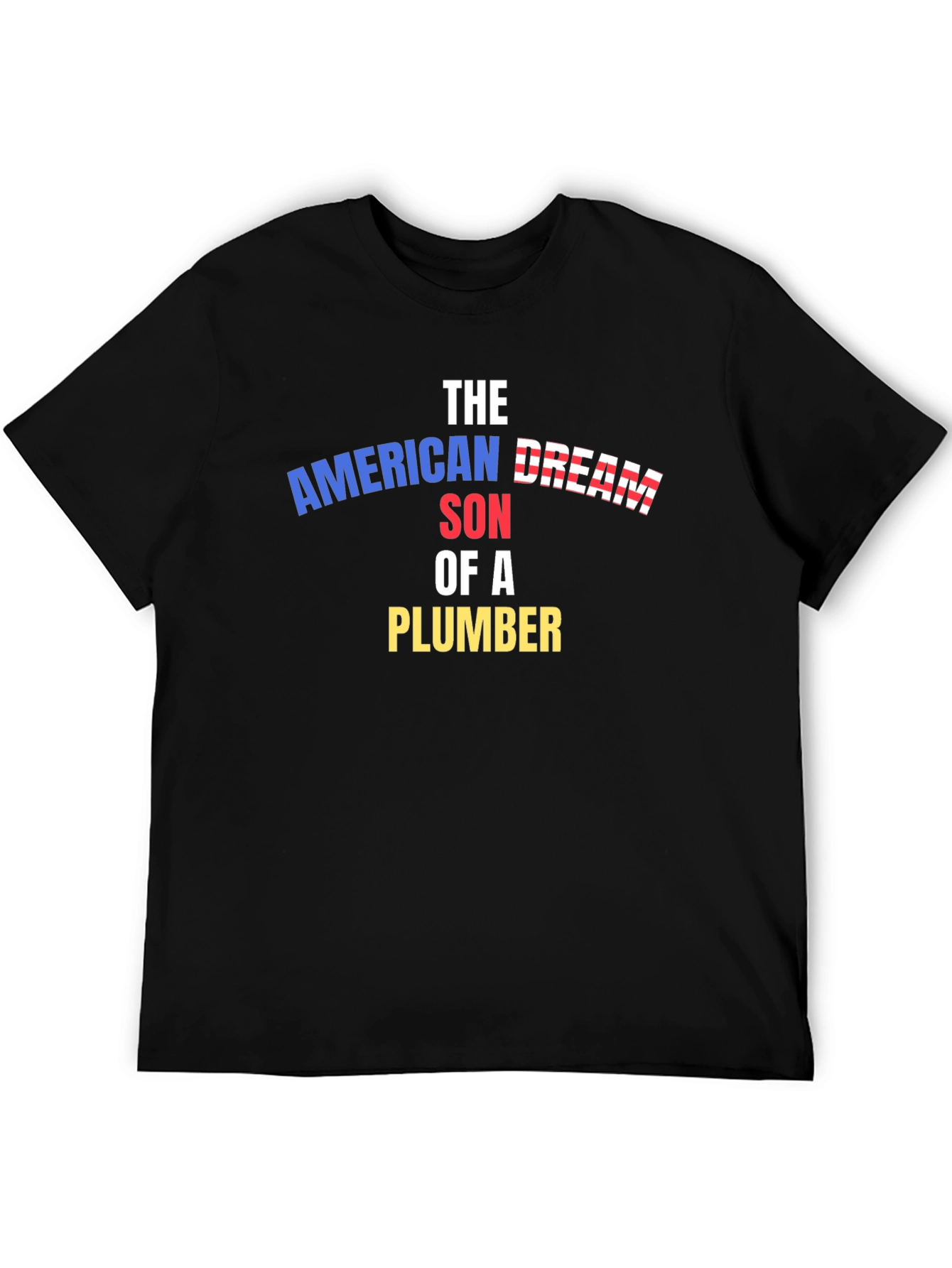American Dream Son of a Plumber T-Shirt