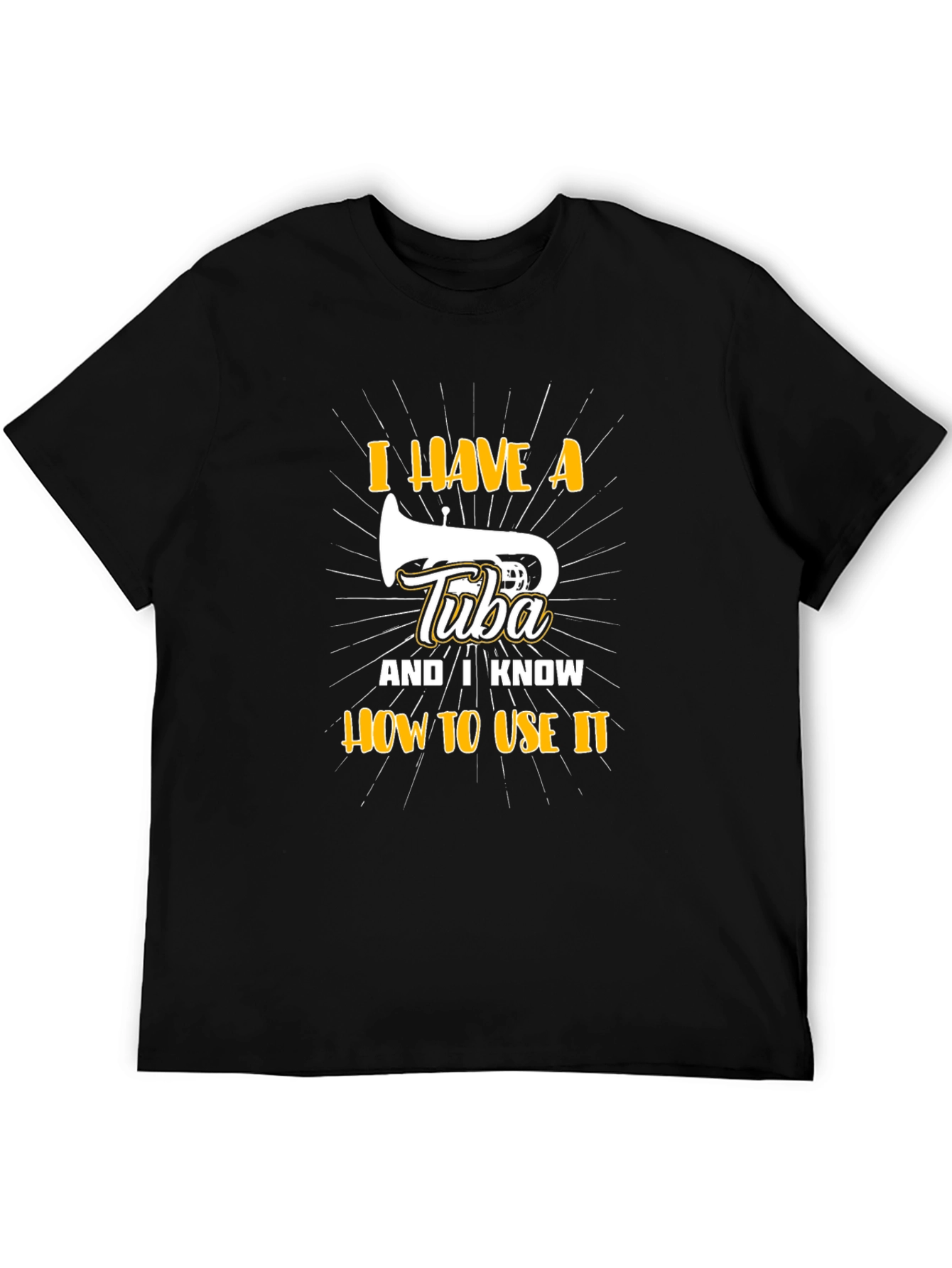 I Have A Tuba T-Shirt - Funny Musician Tee