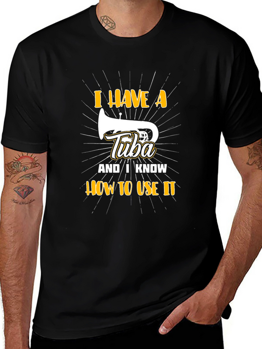 I Have A Tuba T-Shirt - Funny Musician Tee
