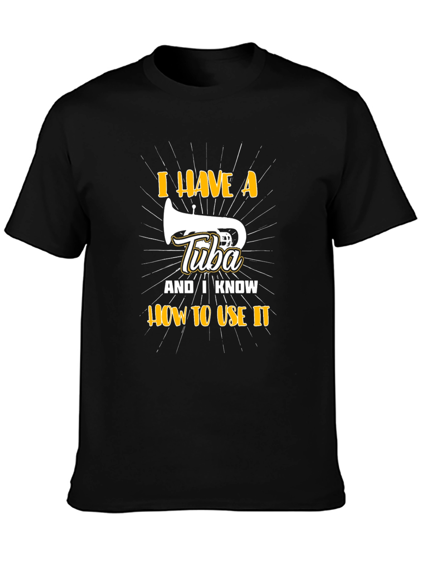 I Have A Tuba T-Shirt - Funny Musician Tee