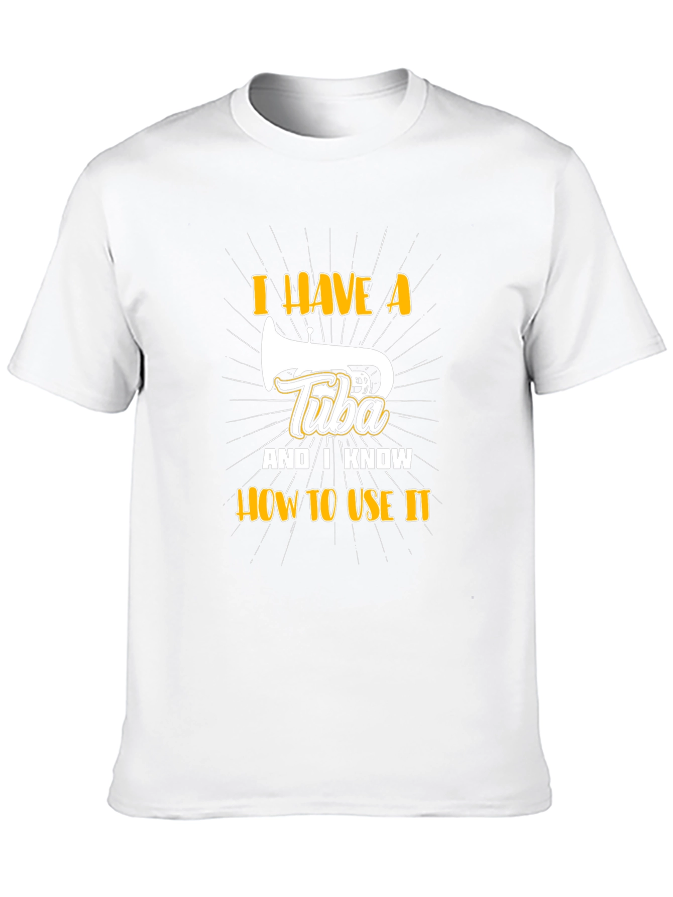 I Have A Tuba T-Shirt - Funny Musician Tee