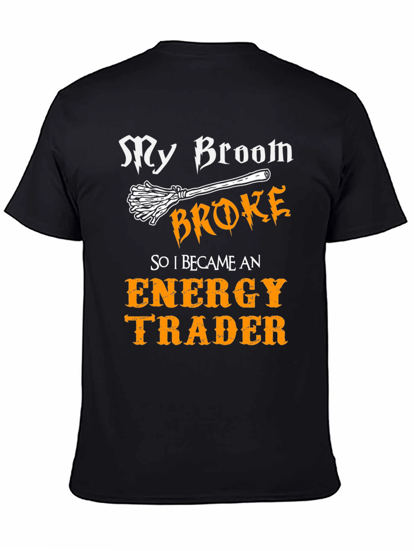 My Broom Broke Energy Trader Graphic T-Shirt