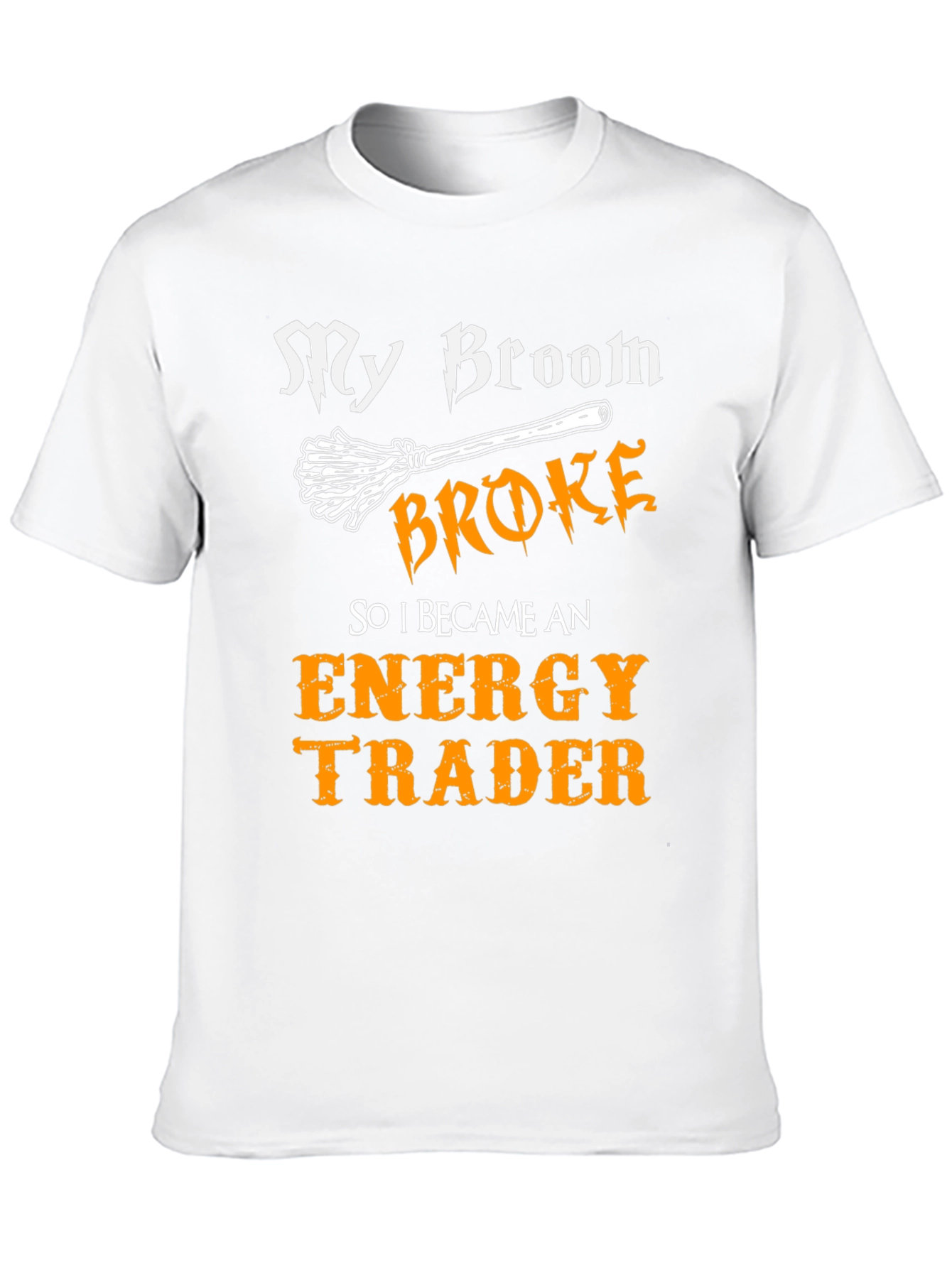 My Broom Broke Energy Trader Graphic T-Shirt