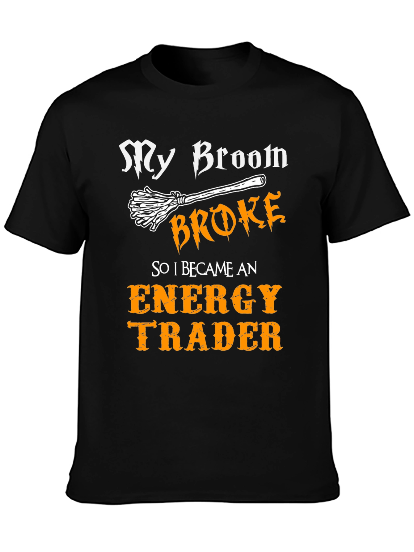 My Broom Broke Energy Trader Graphic T-Shirt