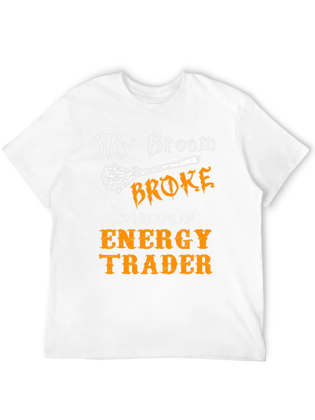 My Broom Broke Energy Trader Graphic T-Shirt