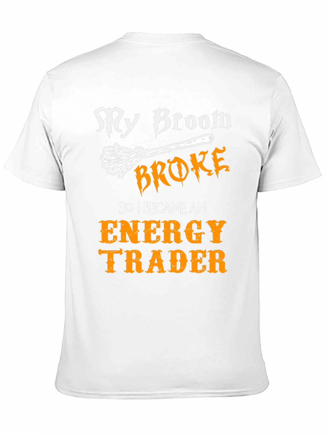 My Broom Broke Energy Trader Graphic T-Shirt