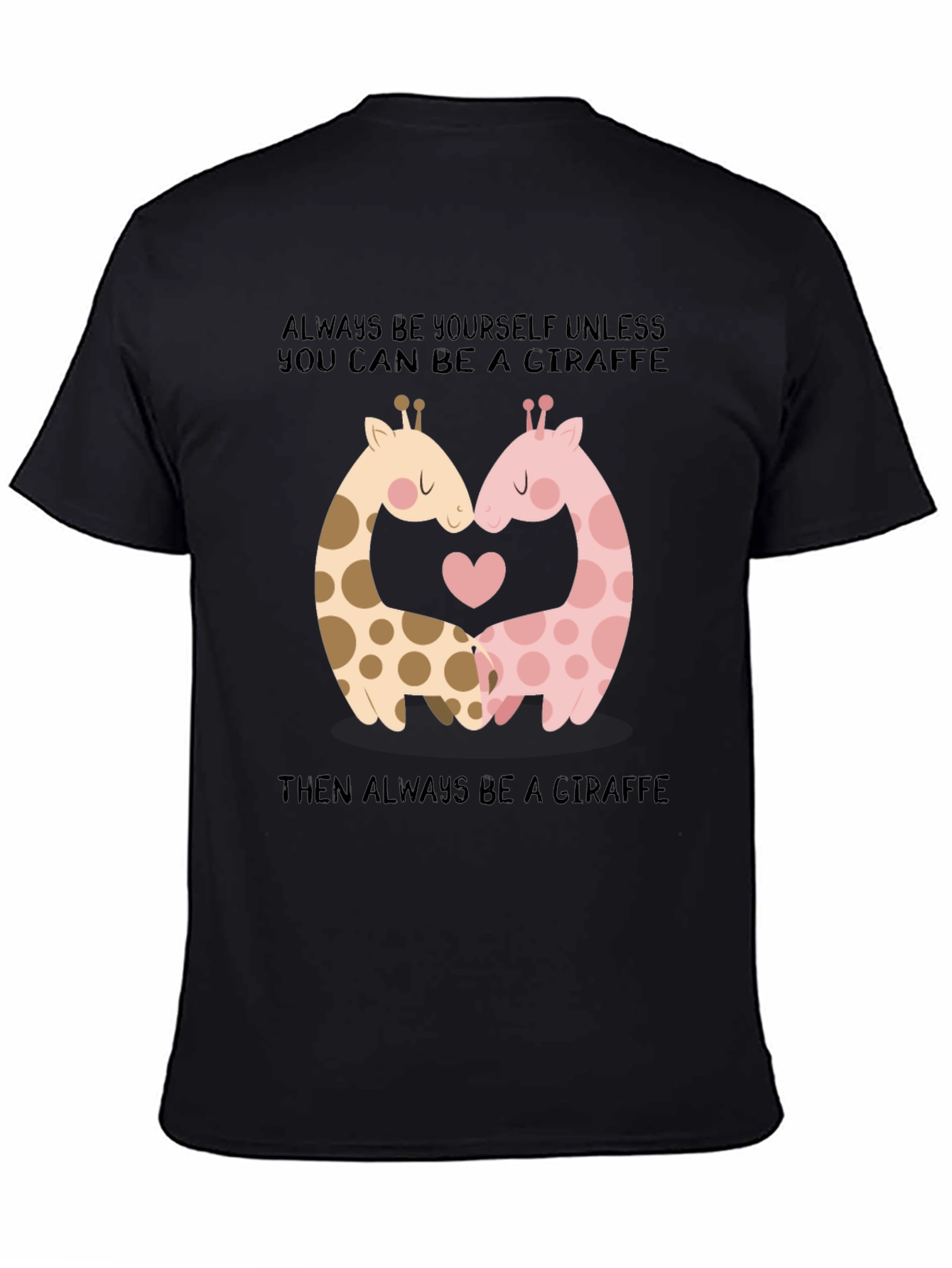 Giraffe Love T-Shirt: Always Be Yourself