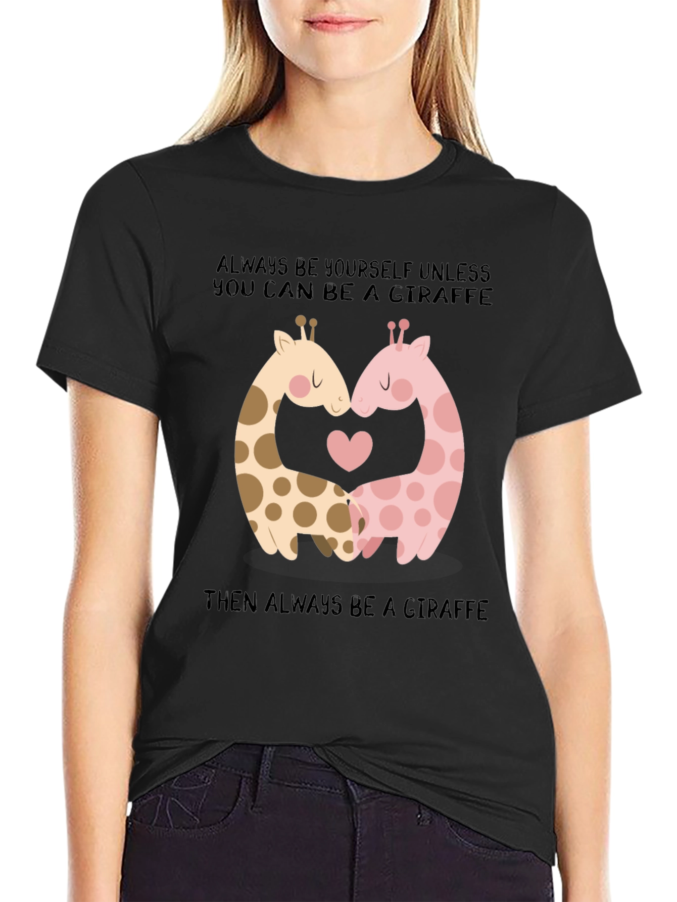 Giraffe Love T-Shirt: Always Be Yourself