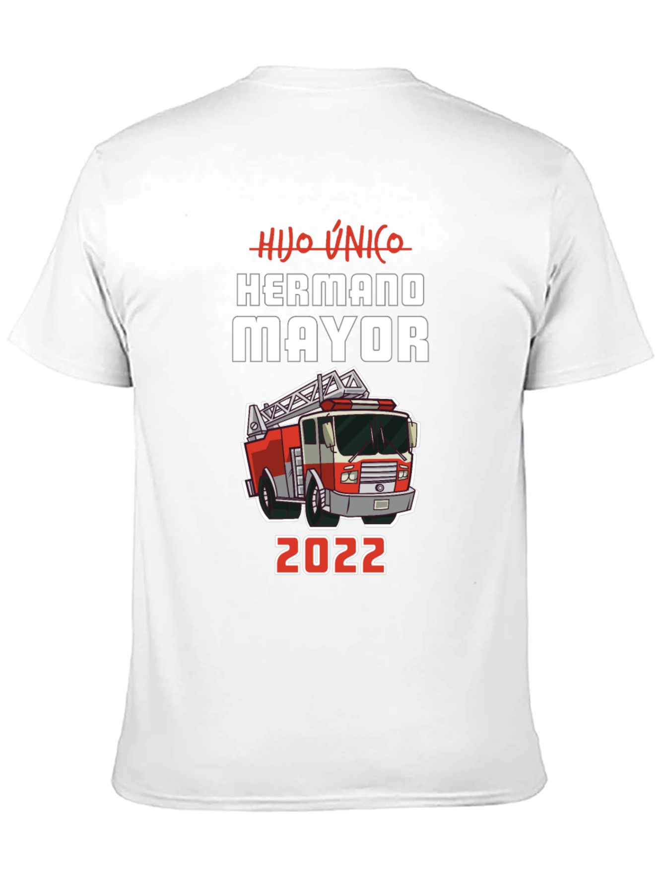 Hijo Unico Hermano Mayor 2022 Firetruck T-Shirt