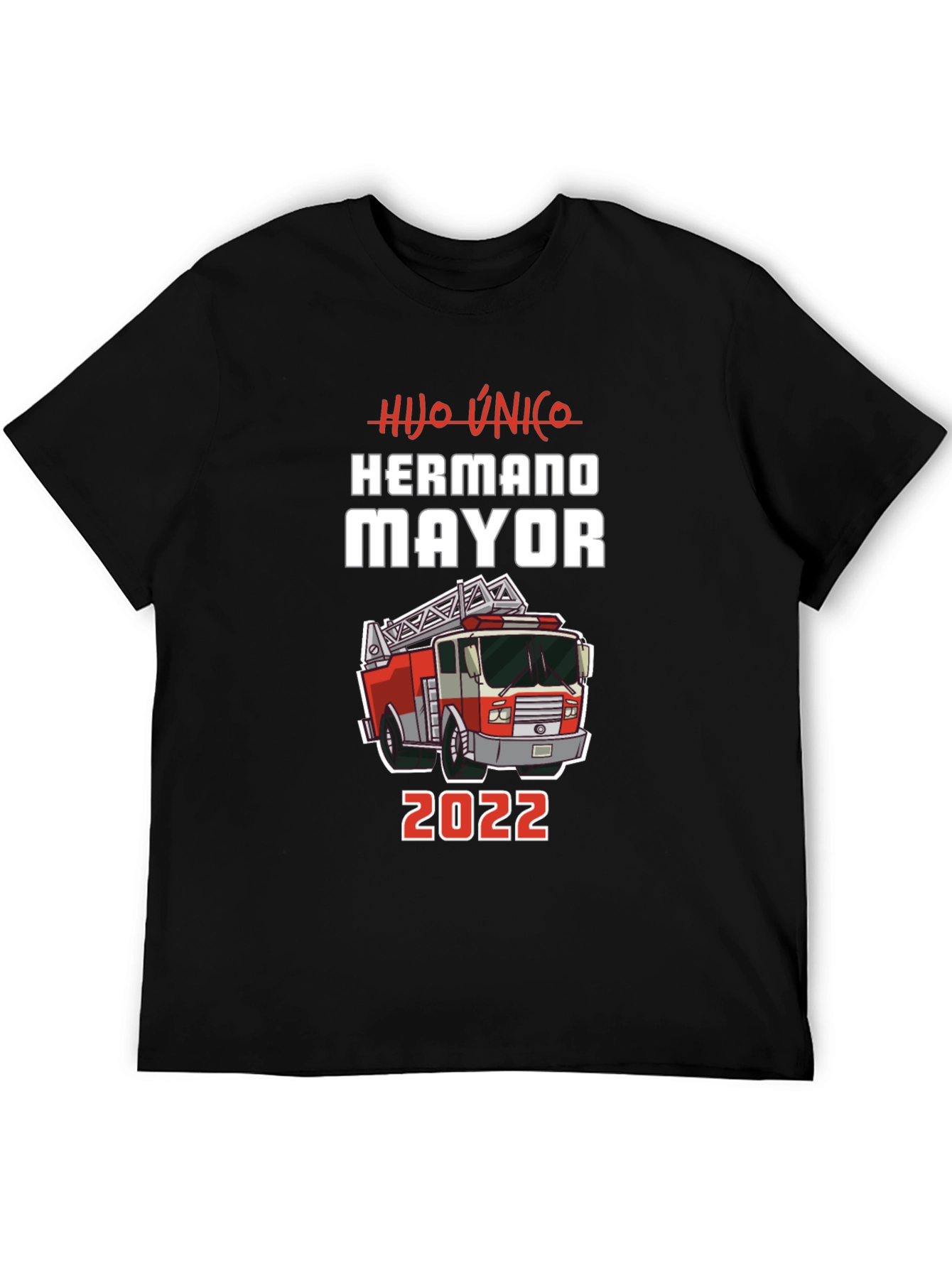 Hijo Unico Hermano Mayor 2022 Firetruck T-Shirt