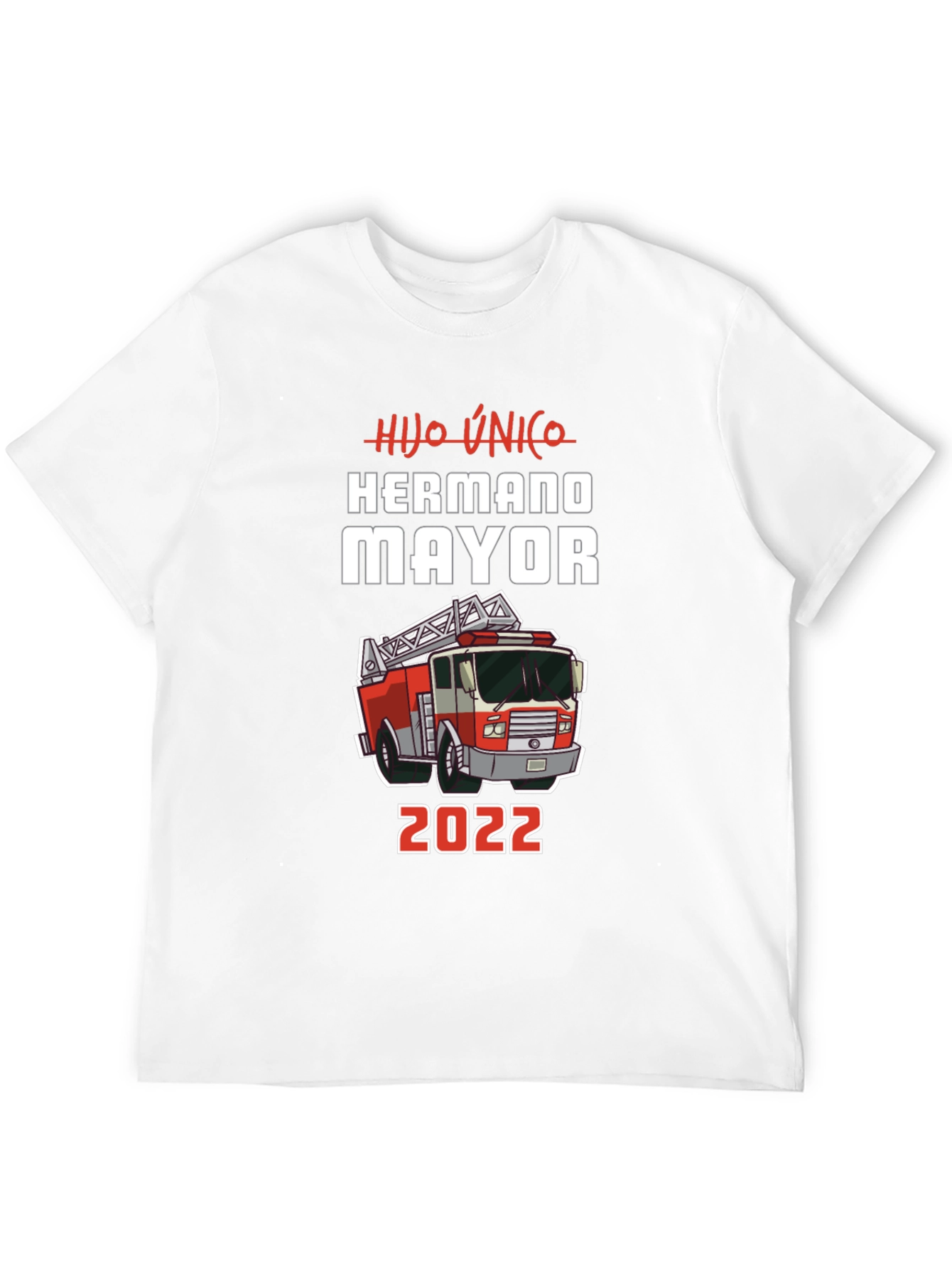 Hijo Unico Hermano Mayor 2022 Firetruck T-Shirt
