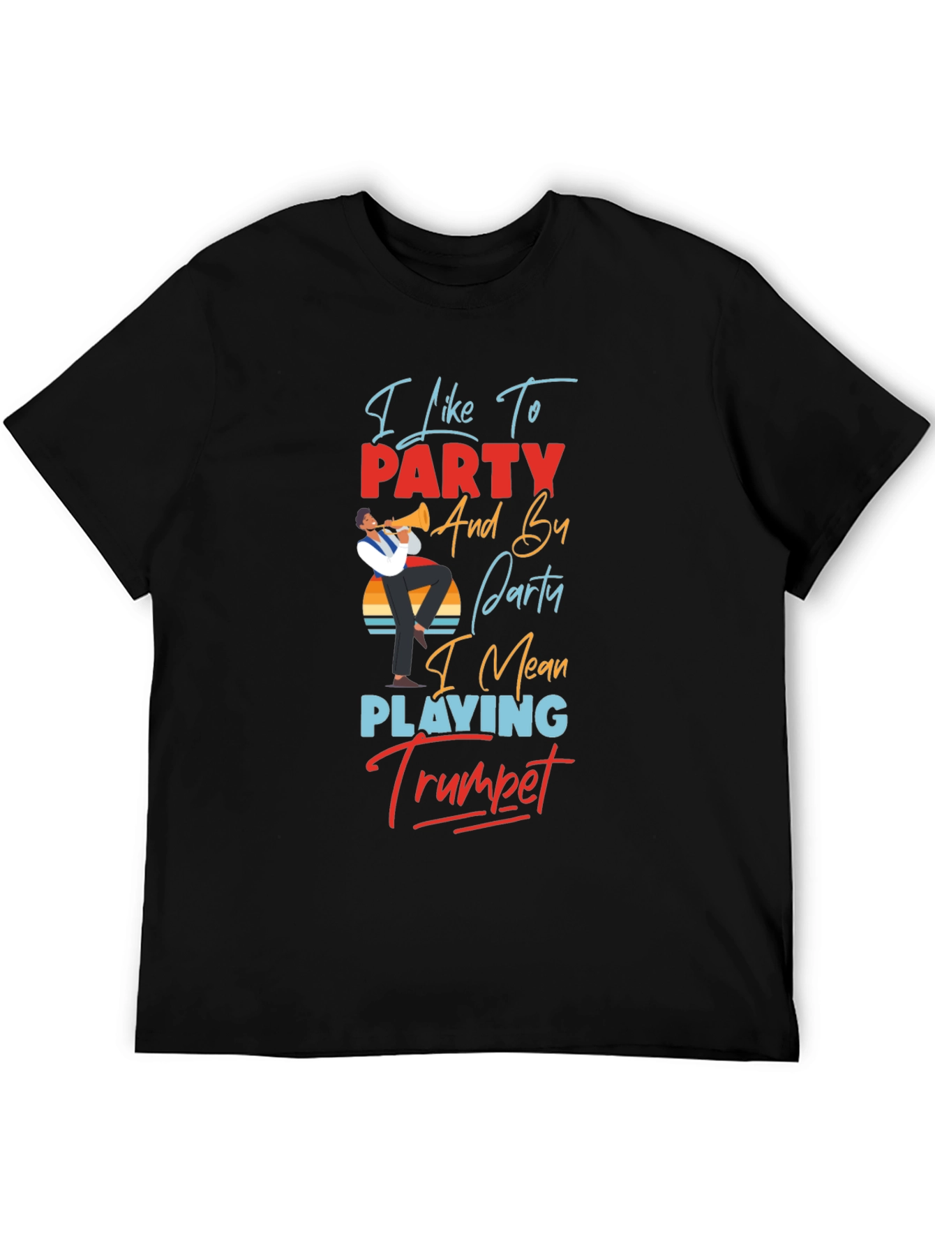 Trumpet Player T-Shirt: I Like to Party