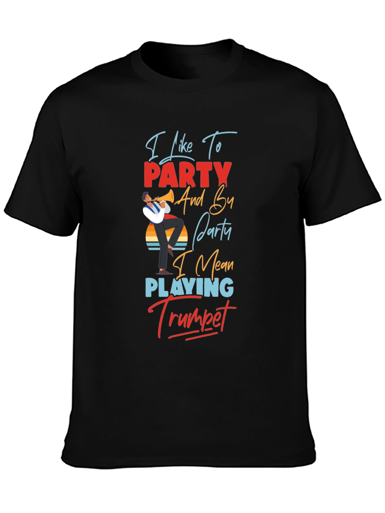 Trumpet Player T-Shirt: I Like to Party